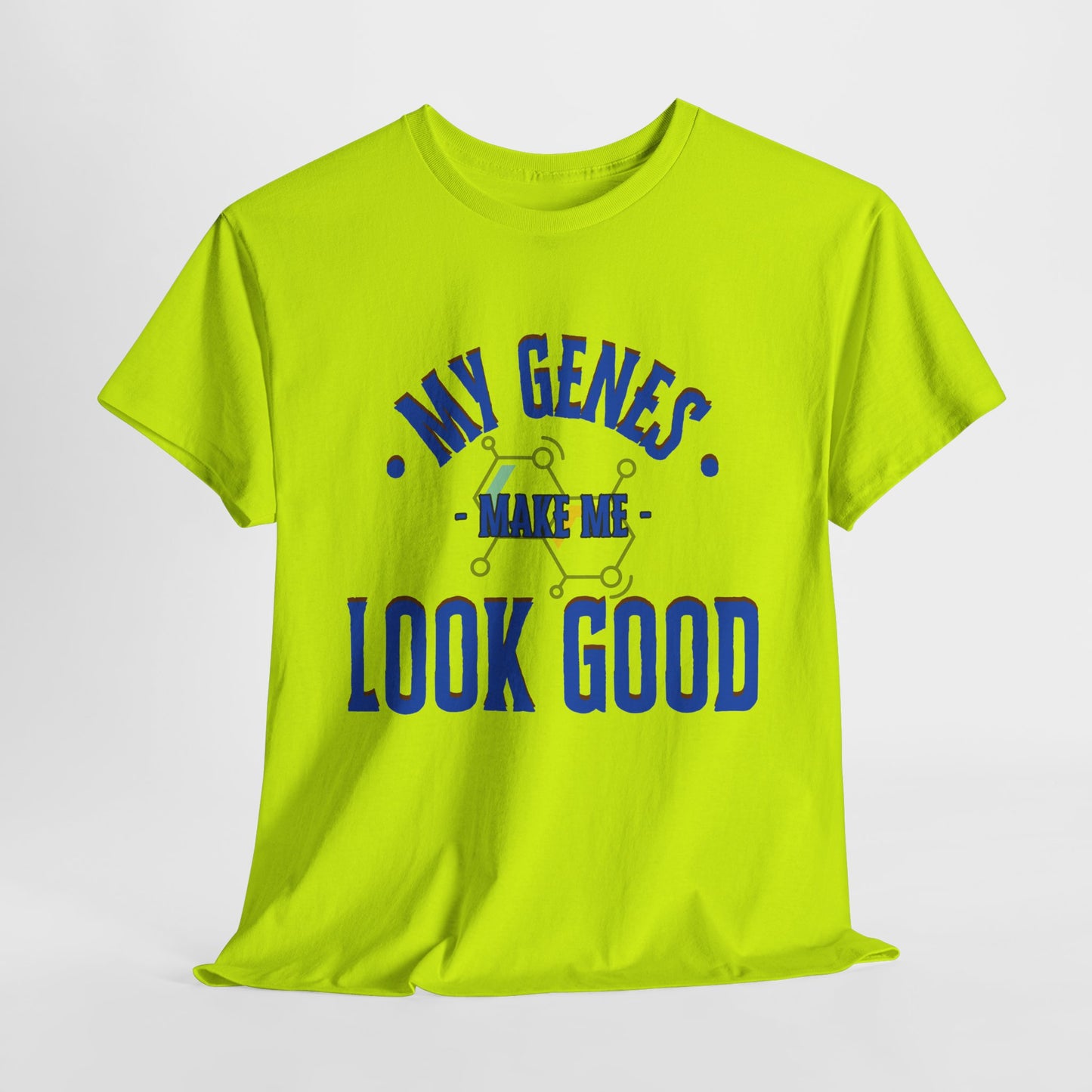 My Genes Make Me Look Good - Funny Science-Inspired Apparel, Self Confidence T-Shirts, Gift for a Scientist, Funny Science Gifts