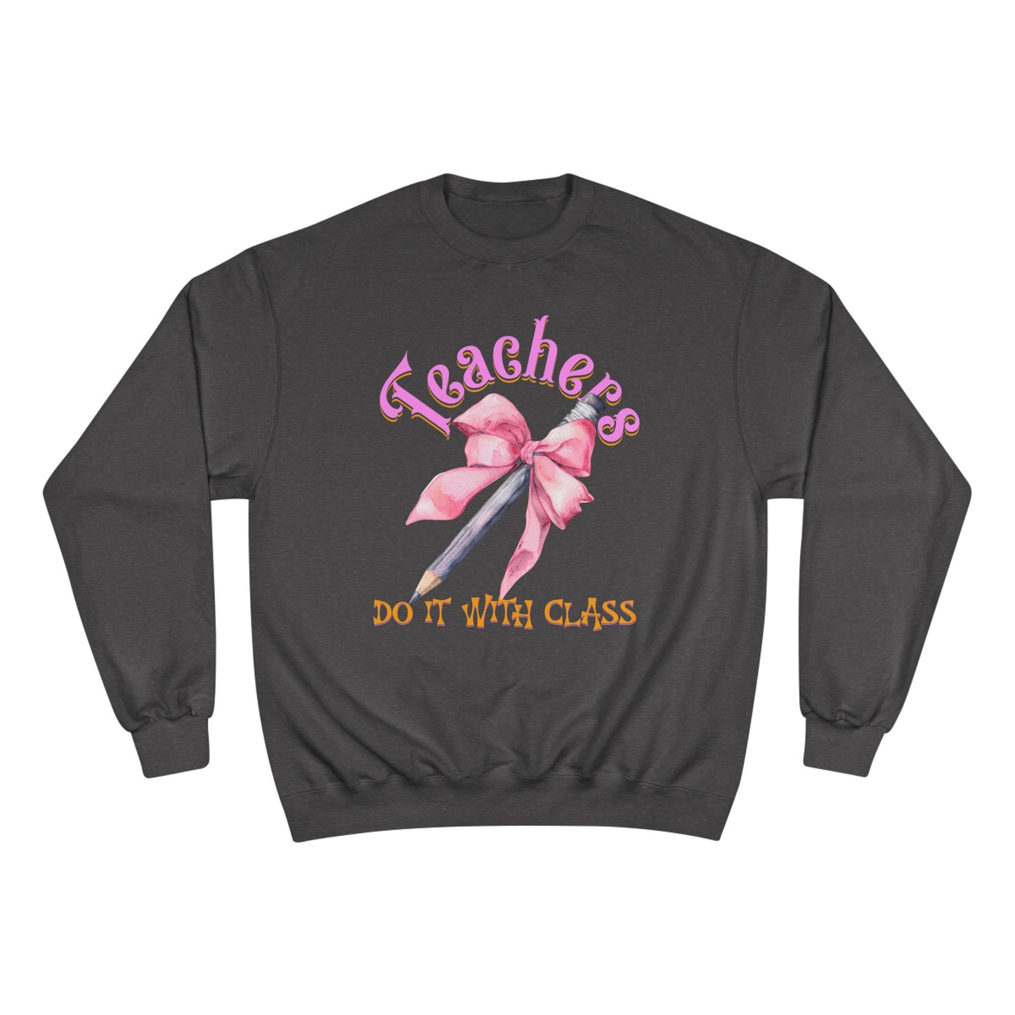Champion Teachers Do It with Class Sweatshirt, Gift for Teachers, Coquette Bow School Apparel, Cute Teacher Appreciation Gift, Classroom Attire