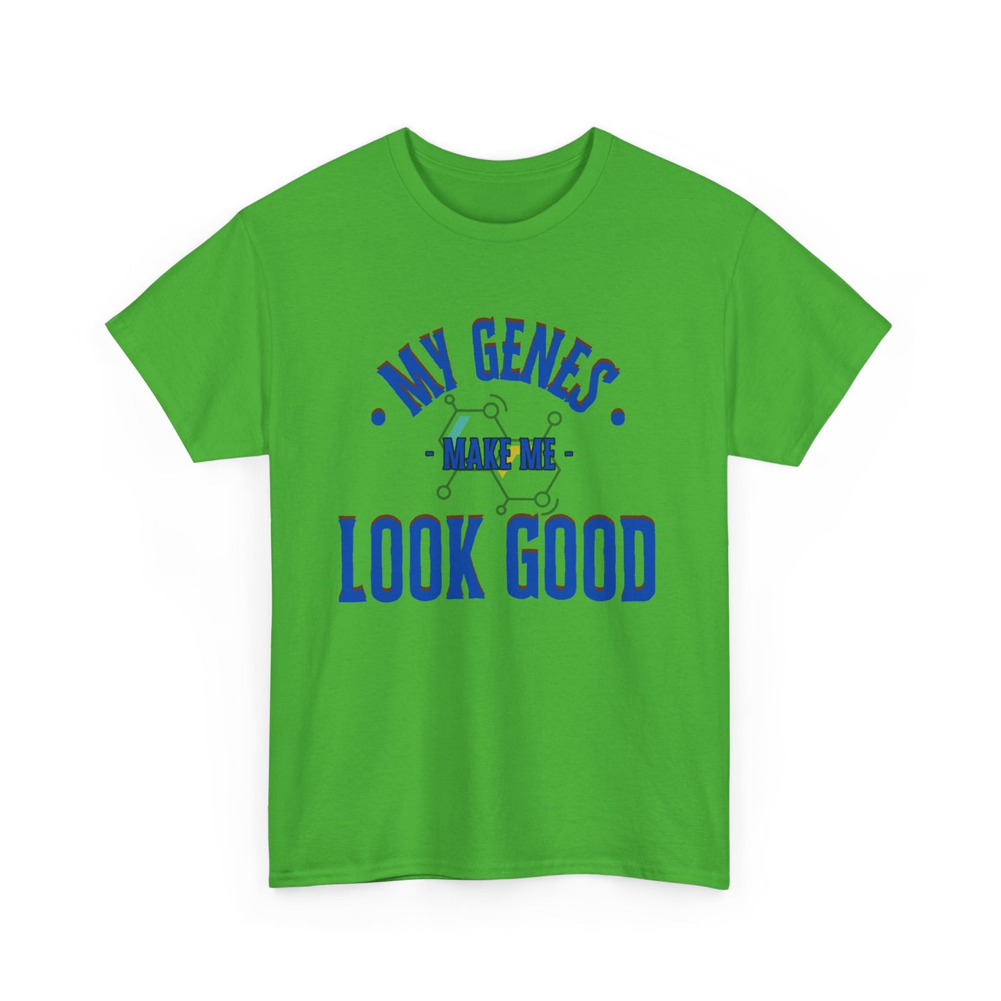 My Genes Make Me Look Good - Funny Science-Inspired Apparel, Self Confidence T-Shirts, Gift for a Scientist, Funny Science Gifts