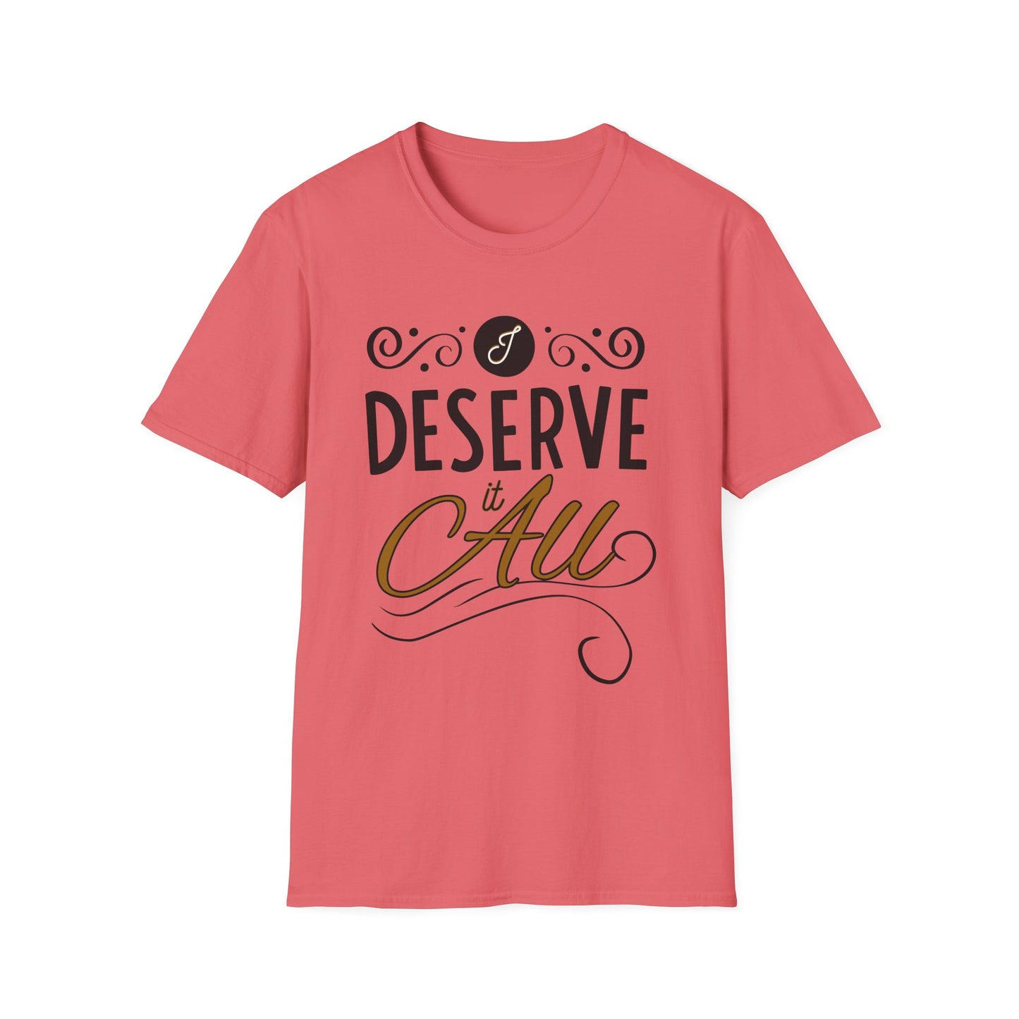 "I Deserve It All" Unisex Soft Style T-Shirt, Lyrics from Kendrick Lamar Man in the Garden, Kendrick Lamar Fan Merchandise