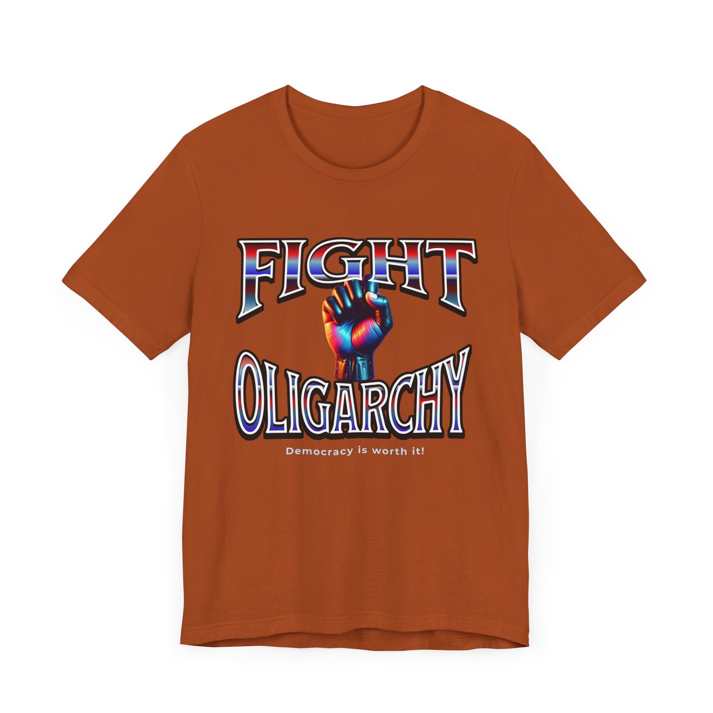 Fight Oligarchy, Democracy is Worth It! Fight Oligarchy Save Democracy Tee, Activists Protest T-Shirt, Political Rally Gear