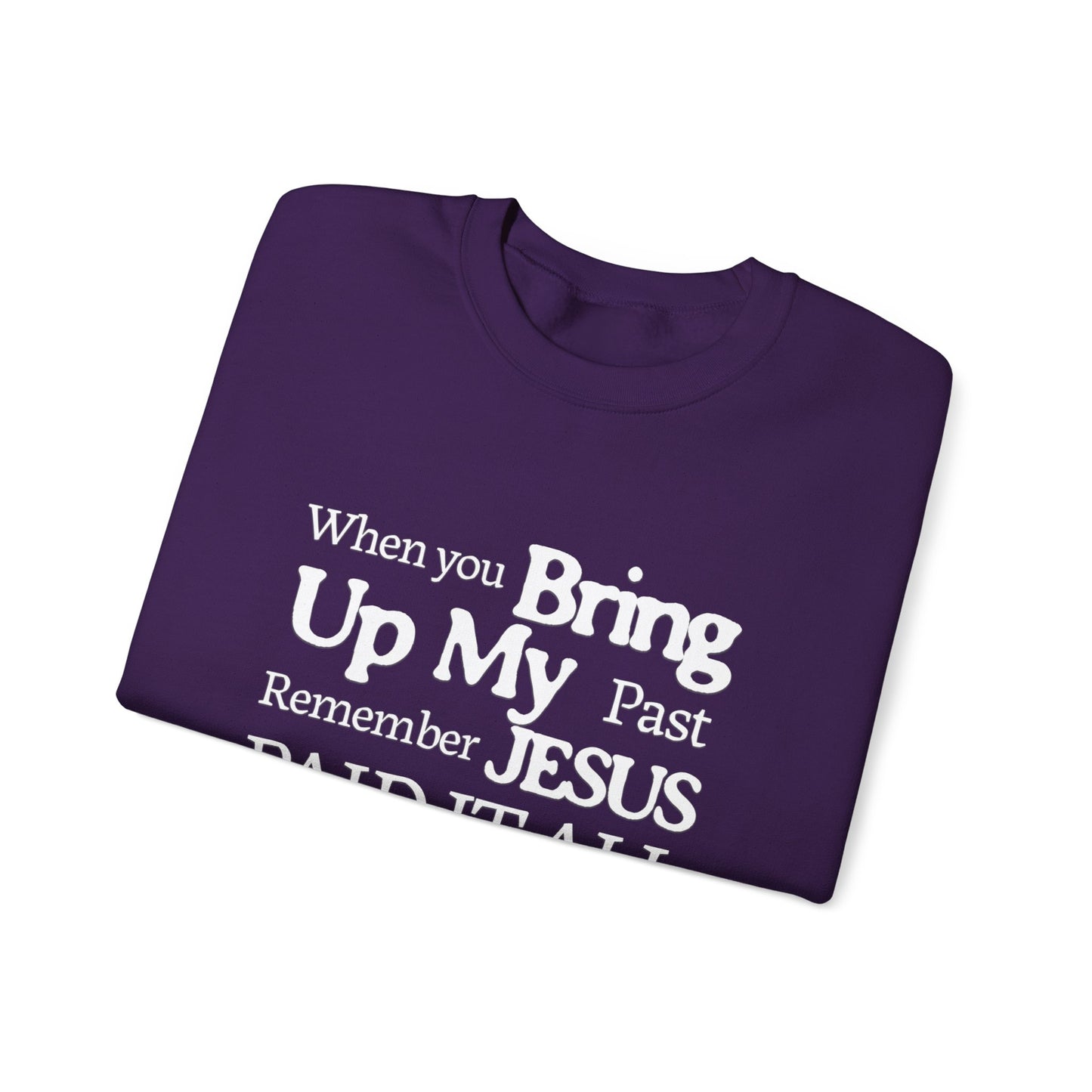 Faith-Inspired Sweatshirt - Remember Jesus Paid It All, Religious Inspirational Sweatshirt, Faith Based Apparel, Unisex Christian Gift