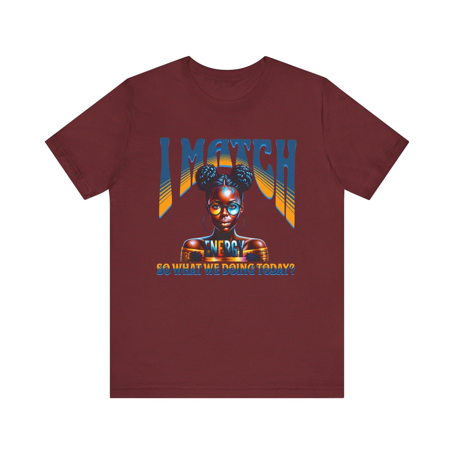 I Match Energy T-Shirt, Trendy Empowerment Design Shirt, Matching Energy T-Shirt Vibes, Reciprocal Energy Tee, Black Girl Magic Tees