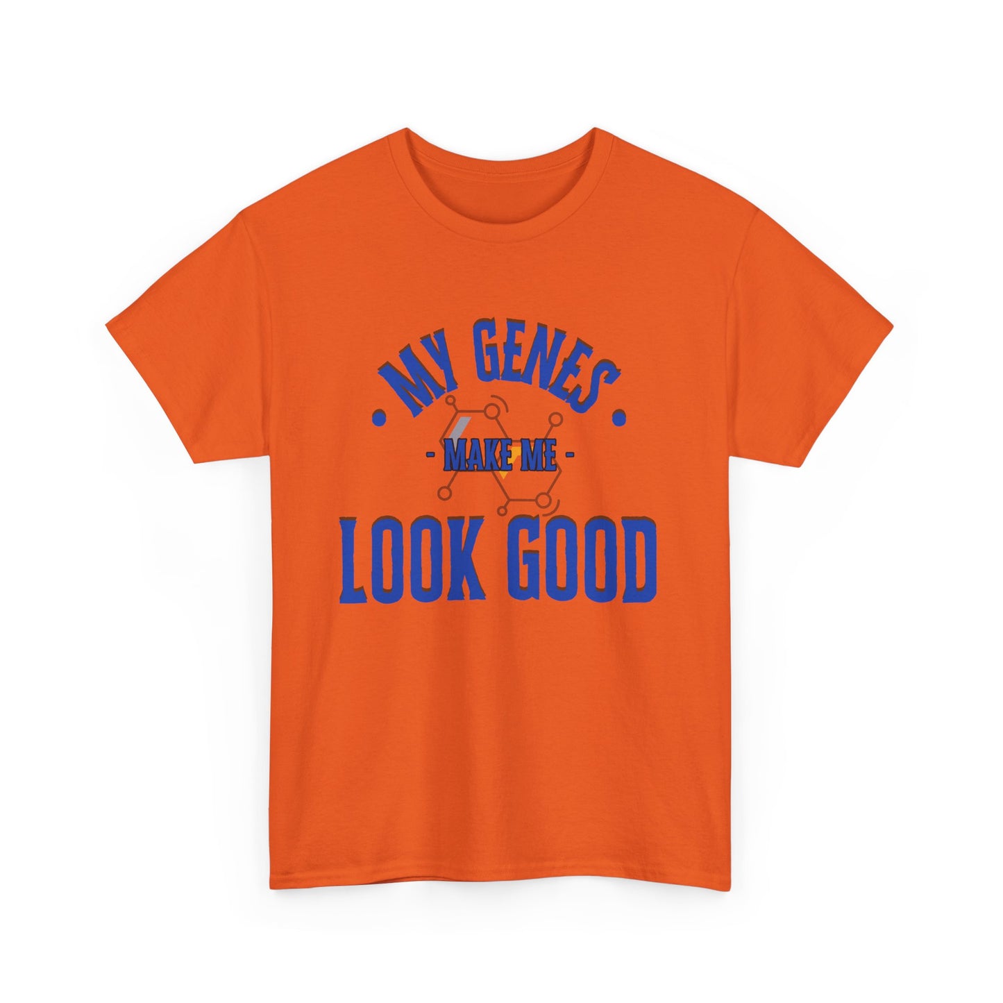 My Genes Make Me Look Good - Funny Science-Inspired Apparel, Self Confidence T-Shirts, Gift for a Scientist, Funny Science Gifts