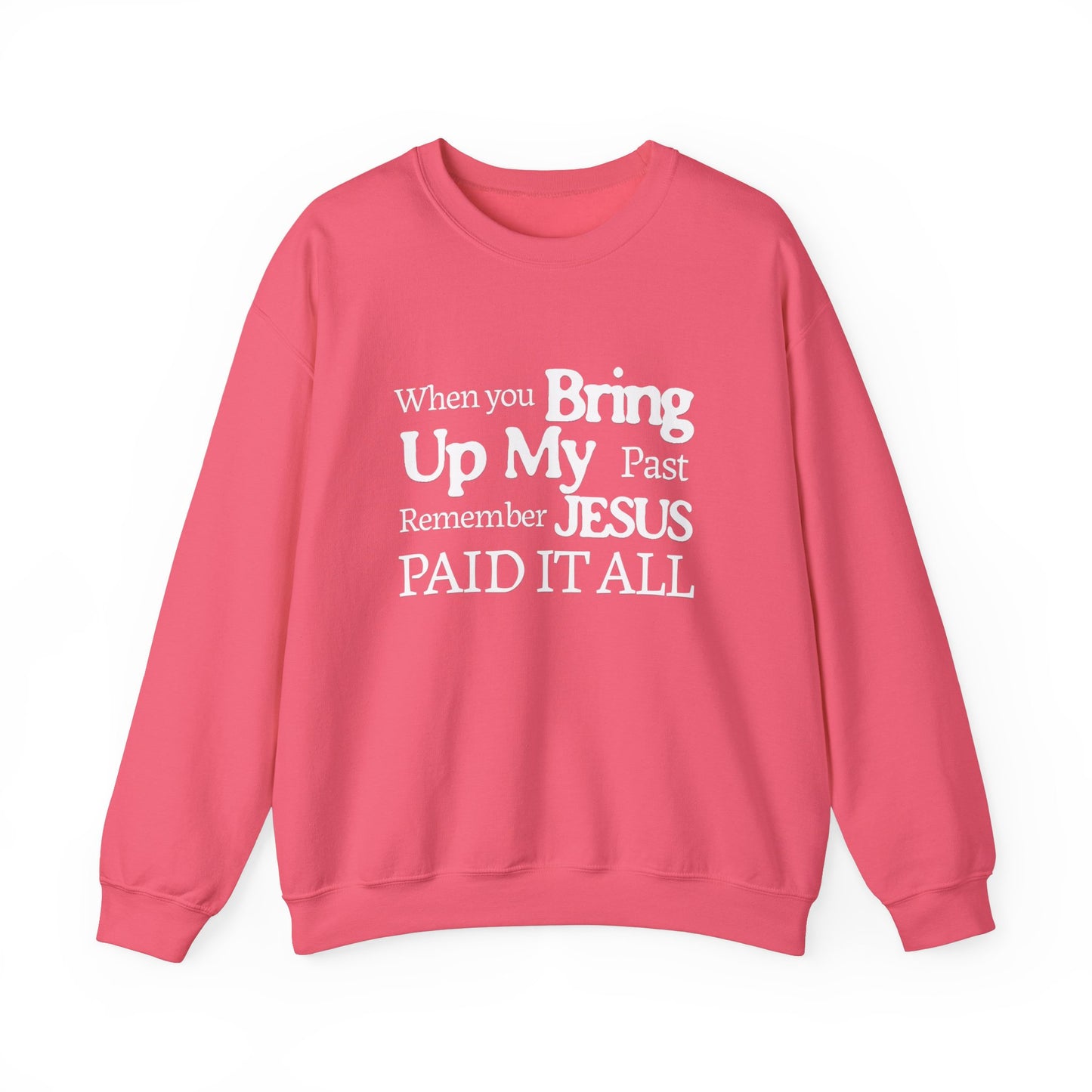 Faith-Inspired Sweatshirt - Remember Jesus Paid It All, Religious Inspirational Sweatshirt, Faith Based Apparel, Unisex Christian Gift