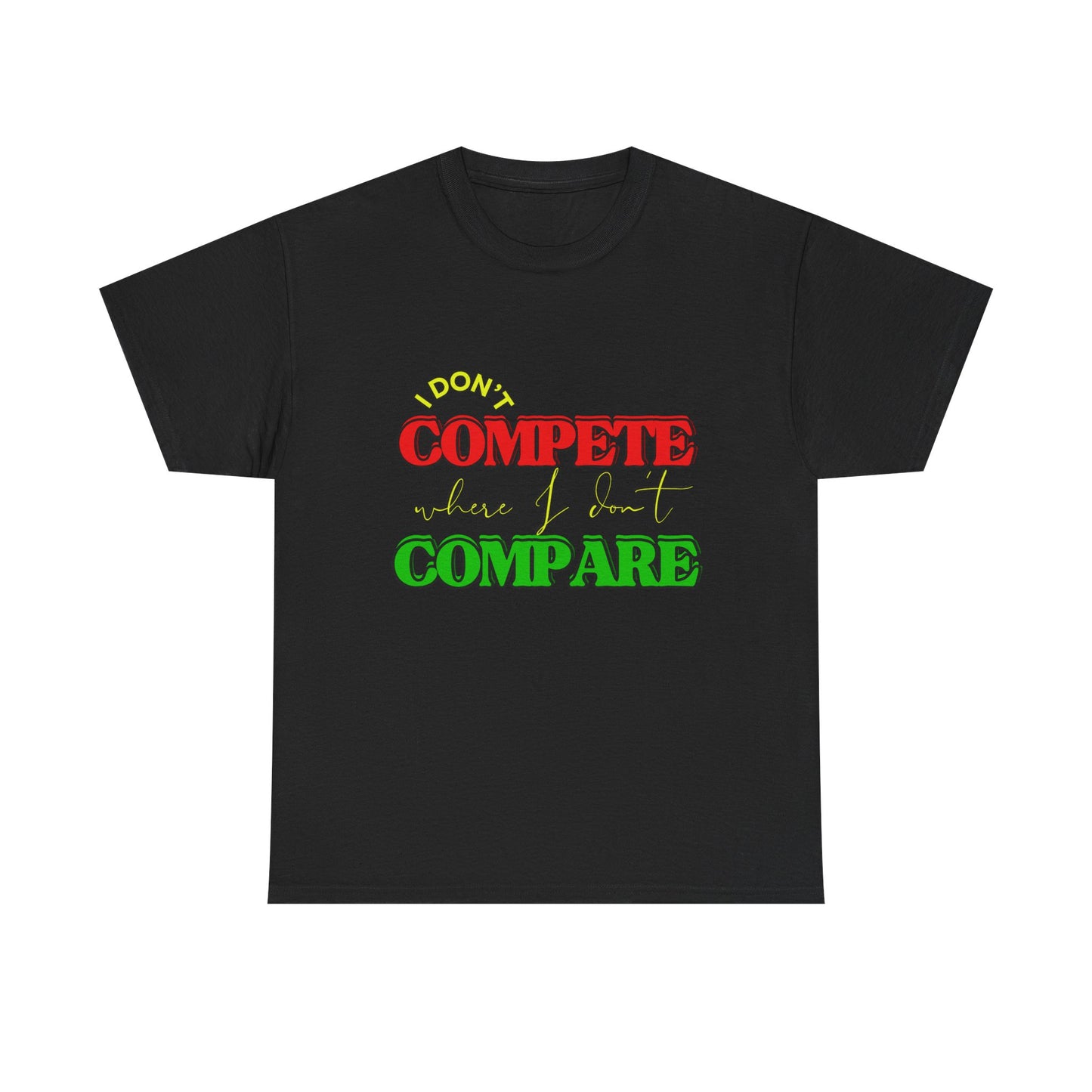 I Don't Compete, Where I Don't Compare, Self Love T-Shirt, Melanin T-Shirts for Black Women, Black Girl Magic,
