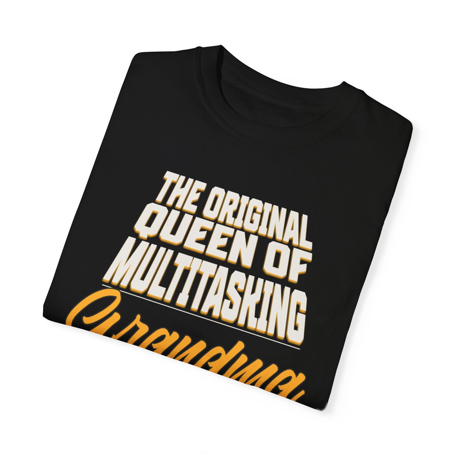 Grandma's Multitasking Tee, T-Shirt for Proud Grandmas, Grandma: Queen of Everything, Gift for a grandmother, Birthday Gift for Grandma