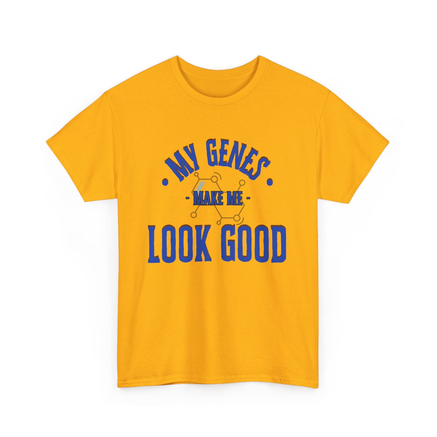 My Genes Make Me Look Good - Funny Science-Inspired Apparel, Self Confidence T-Shirts, Gift for a Scientist, Funny Science Gifts