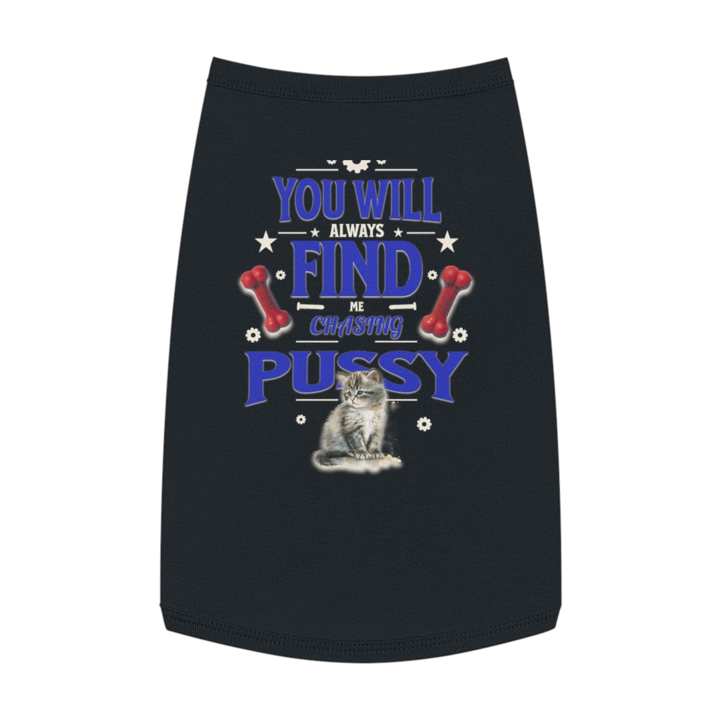 Dog Love Tank Top - Funny Cat Dog T-Shirt, Pet Owners Gift, You Will Find Me Chasing Pussy Cat, Cute Pet Apparel, Animal Lover Clothing,