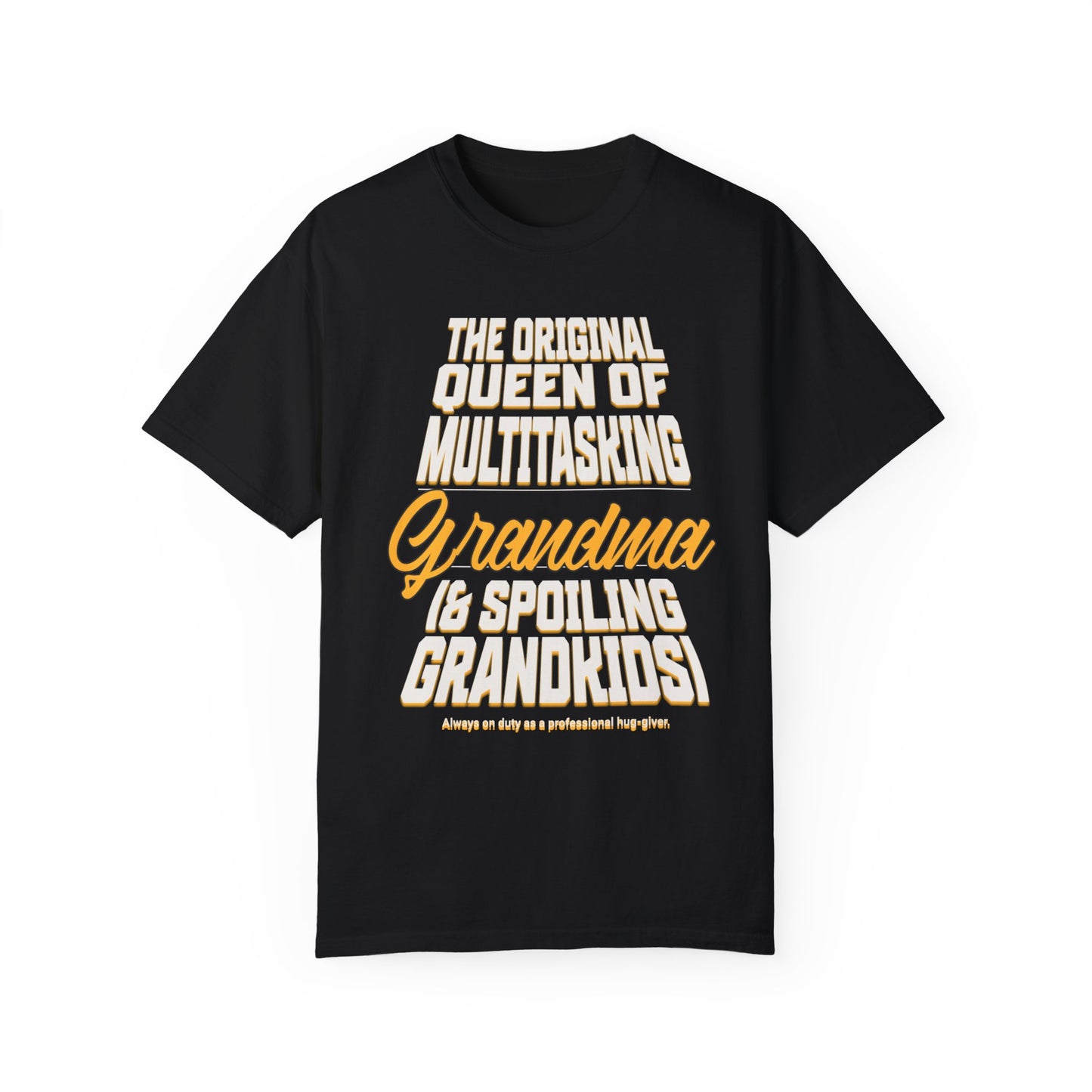 Grandma's Multitasking Tee, T-Shirt for Proud Grandmas, Grandma: Queen of Everything, Gift for a grandmother, Birthday Gift for Grandma