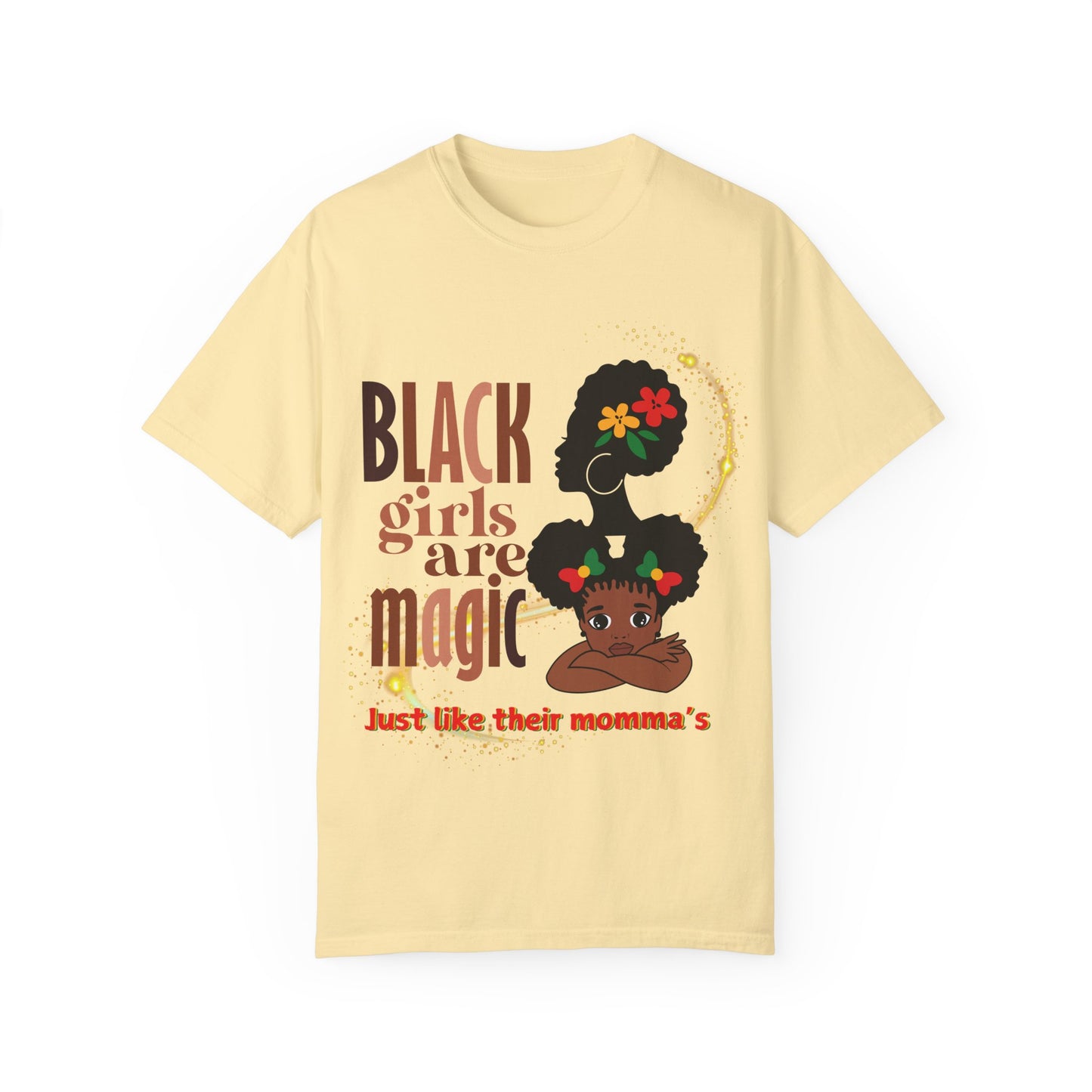Black Girl Magic Unisex Garment-Dyed T-shirt, Mother's Day Gift, Matching Daughter T-shirt Sold Separately