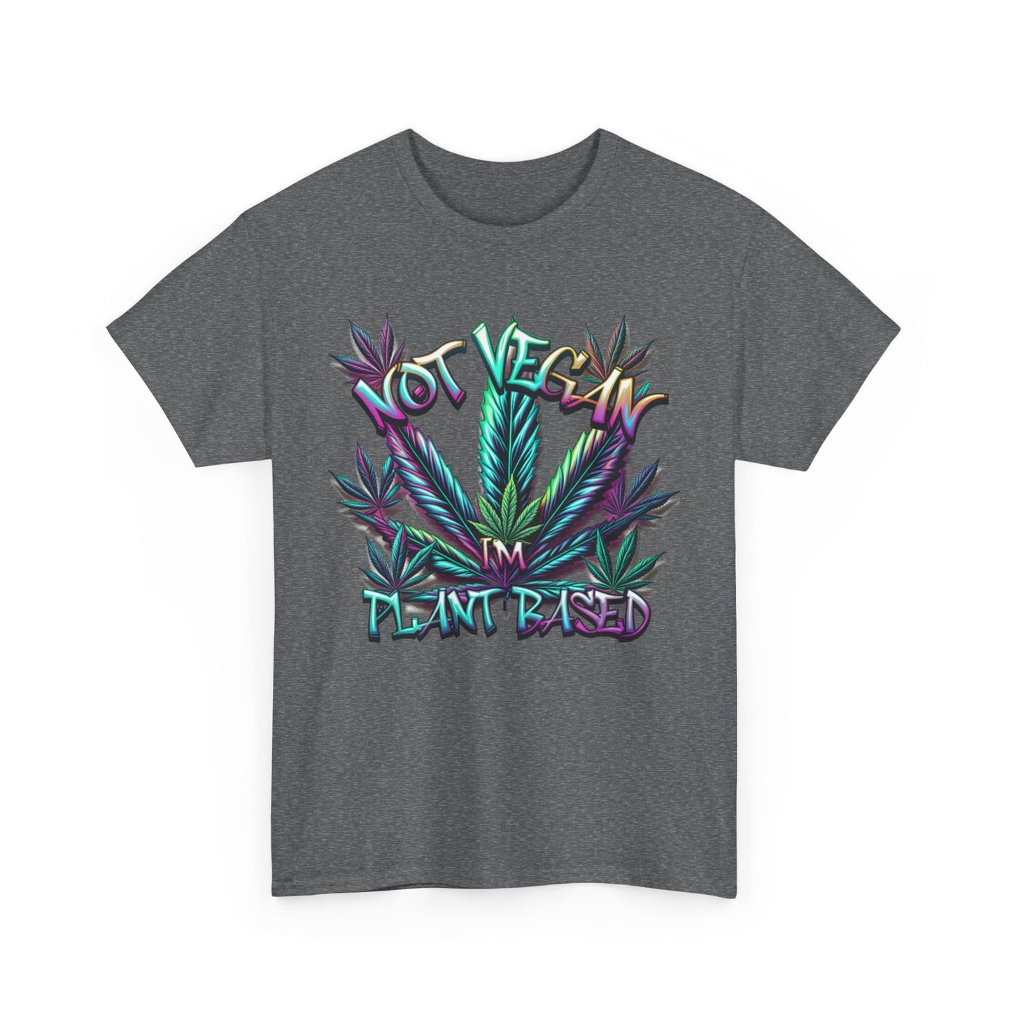 Not Vegan – I'm Plant-Based, Cannabis Lifestyle Shirt, Weed Culture Apparel, Funny Stoner Shirt, 420-Friendly Fashion, Plant-Based Humor, 420 T-Shirts