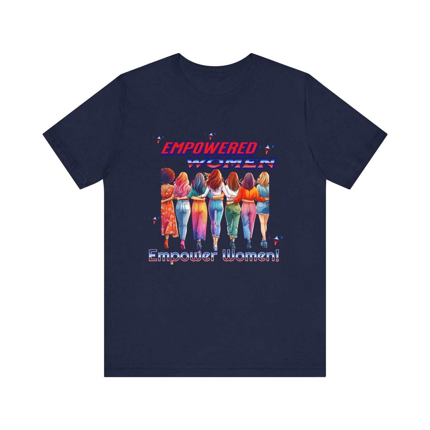 Empowered Women Empower Women Shirt, Women's Rights T-Shirt, Feminist Movement Tees, Female Empowerment Shirt, Women Supporting Women