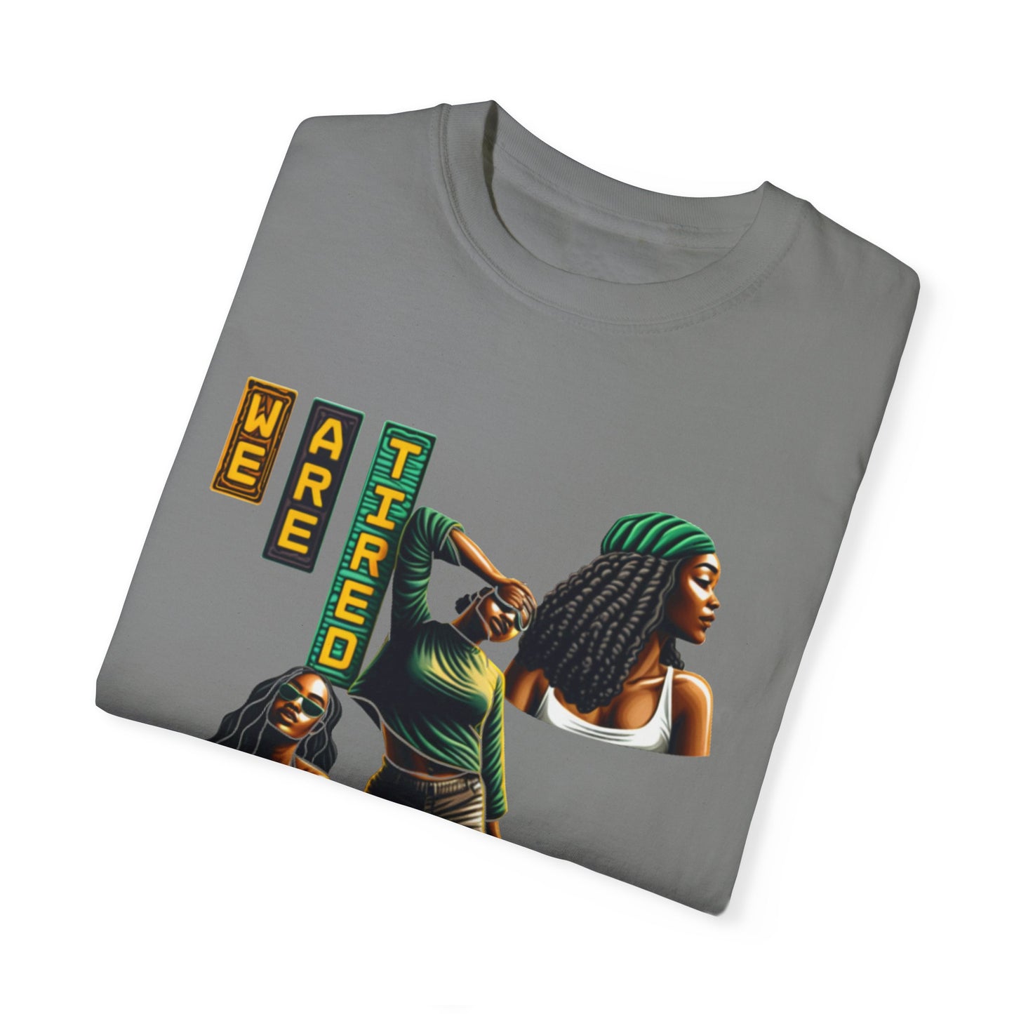 "We are Tired. Get Somebody Else to Do It!" 92% Black Women Shirt, Women Empowerment Shirt, Activism Shirts for Women,