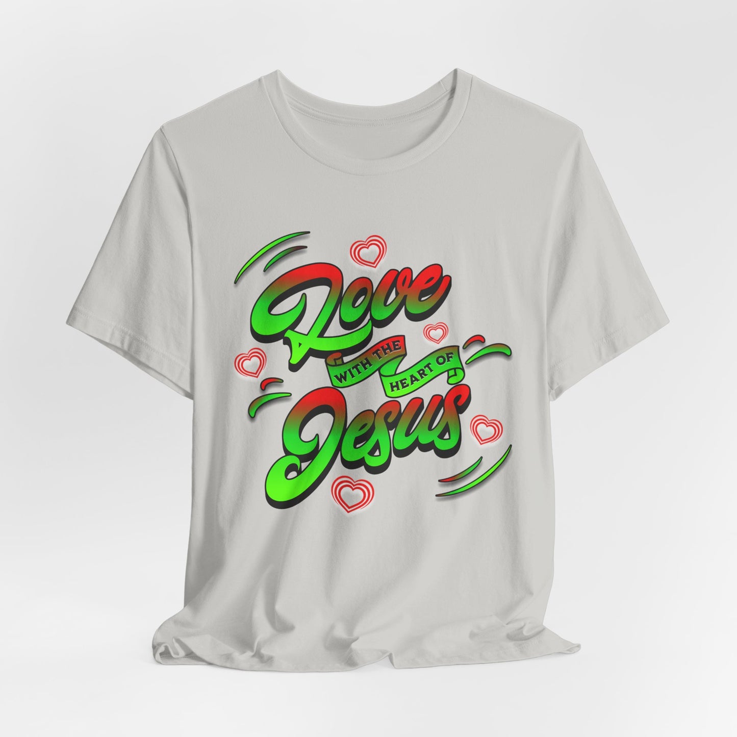 Love with the Heart of Jesus, Unisex Religious T-Shirts, Christian Apparel Gift, Love Thy Neighbor Shirts, Gift for a Religious Person, Christian Merchandise