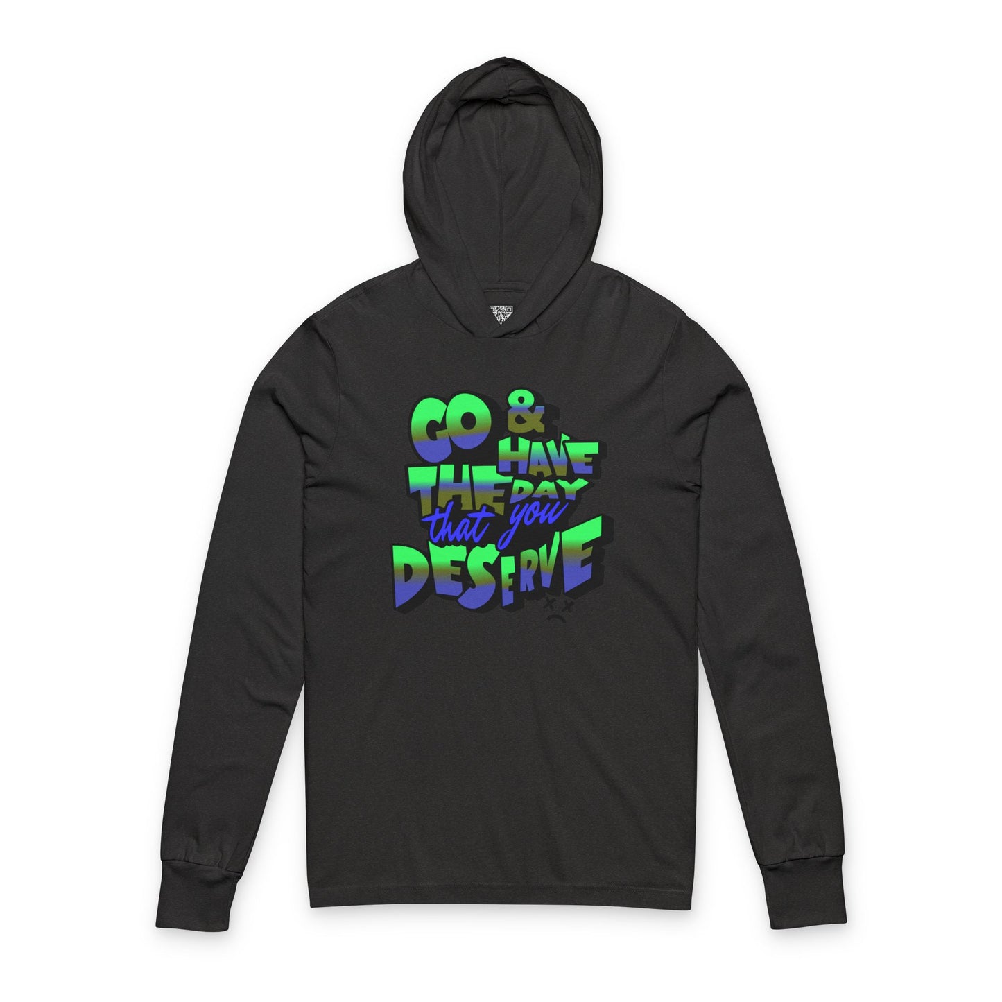 Motivational Sarcastic Hooded Long Sleeve Tee, Have the Day You Deserve Shirt, Perfect for Every Season, Encouragement or Sarcastic Apparel