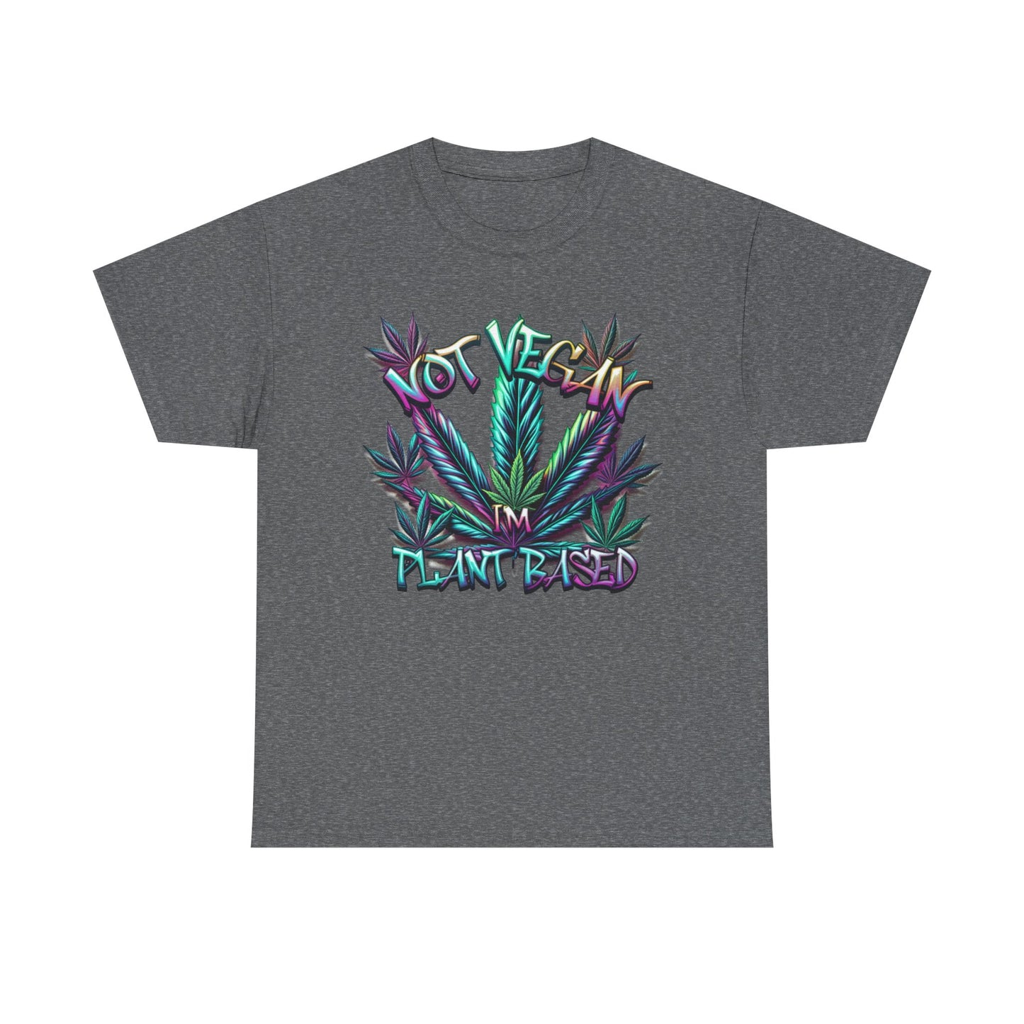 Not Vegan – I'm Plant-Based, Cannabis Lifestyle Shirt, Weed Culture Apparel, Funny Stoner Shirt, 420-Friendly Fashion, Plant-Based Humor, 420 T-Shirts