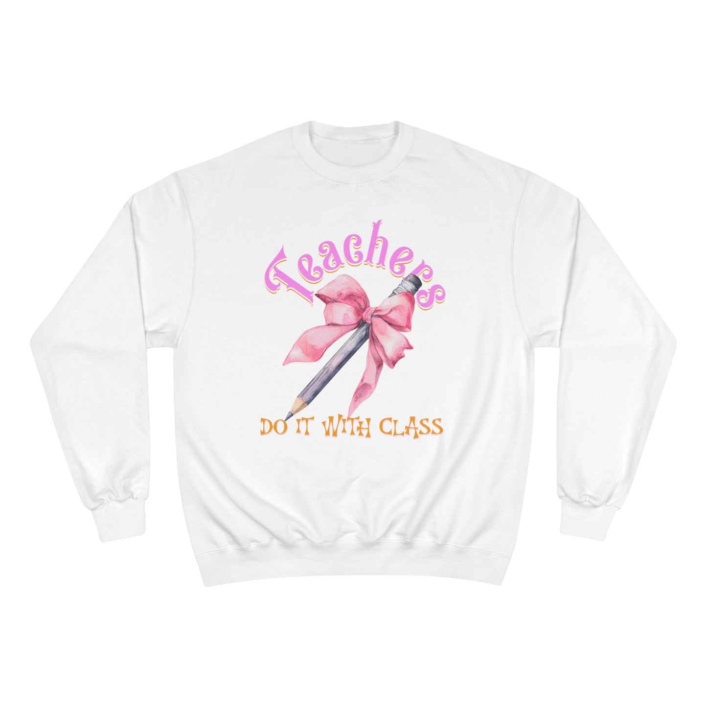 Champion Teachers Do It with Class Sweatshirt, Gift for Teachers, Coquette Bow School Apparel, Cute Teacher Appreciation Gift, Classroom Attire