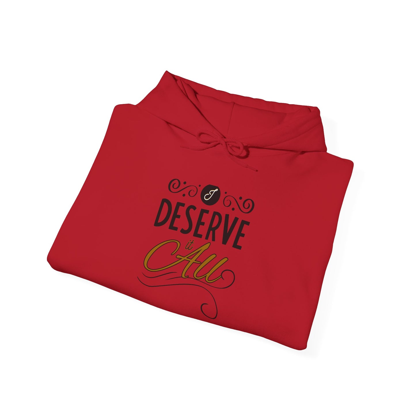 "I Deserve It All" Unisex Heavy Blend™ Hooded Sweatshirt, Lyrics from Kendrick Lamar's "Man in the Garden," Inspirational Unisex Hoodie