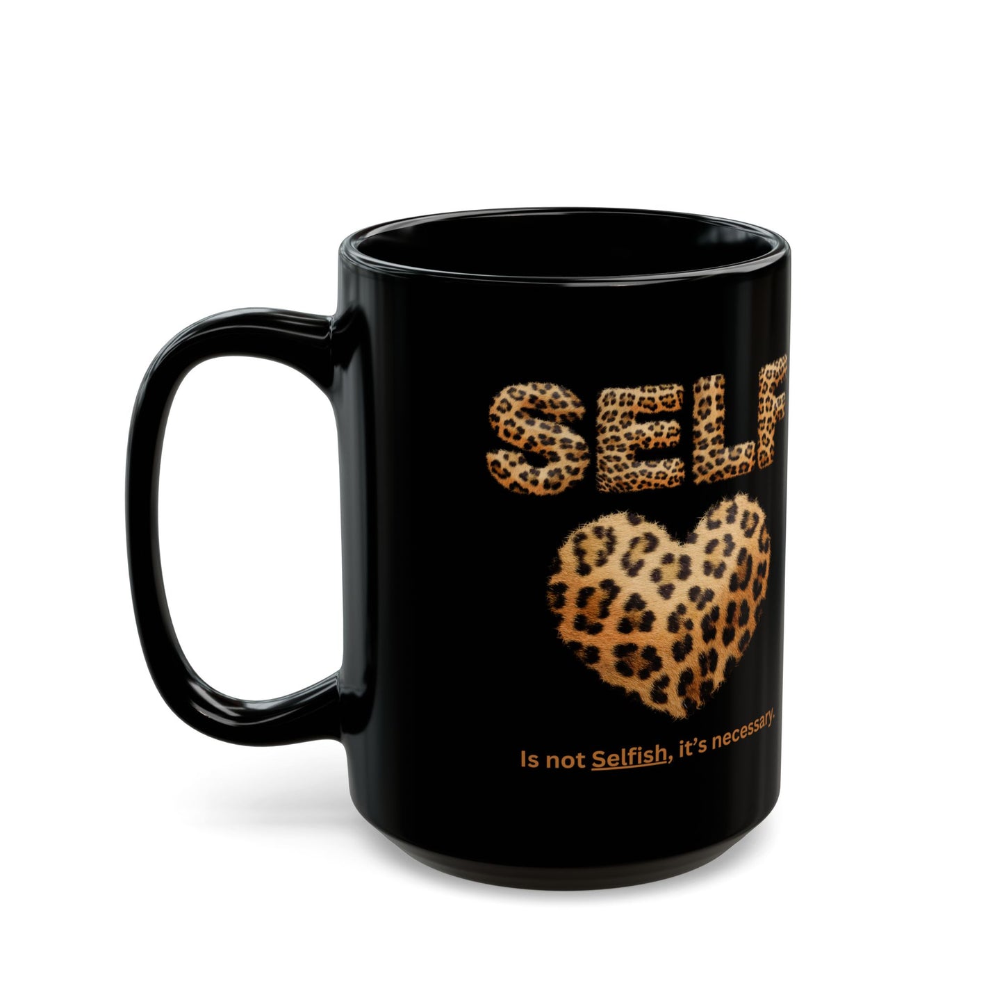 "Self-Love, is Necessary" Black Mug (11oz, 15oz), Motivate Yourself with Every Cup, Self Esteem comes from Within