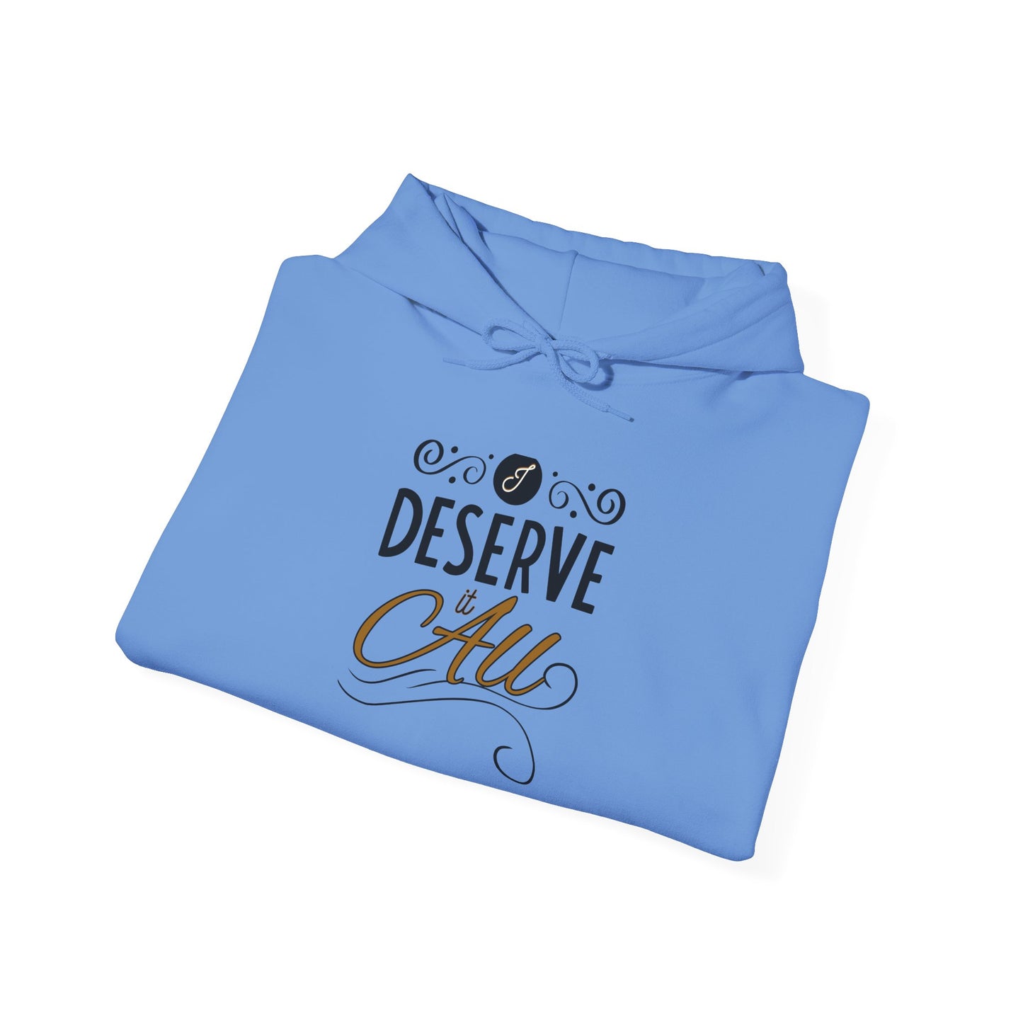"I Deserve It All" Unisex Heavy Blend™ Hooded Sweatshirt, Lyrics from Kendrick Lamar's "Man in the Garden," Inspirational Unisex Hoodie