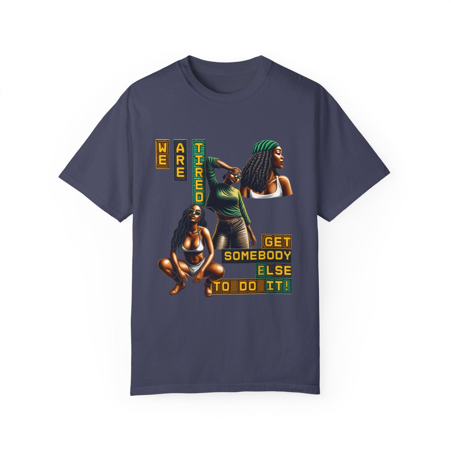 "We are Tired. Get Somebody Else to Do It!" 92% Black Women Shirt, Women Empowerment Shirt, Activism Shirts for Women,