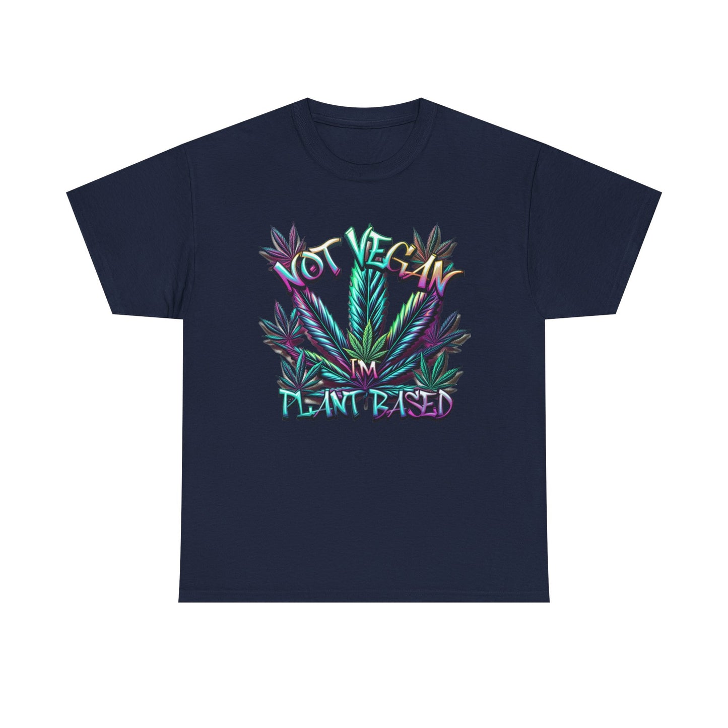 Not Vegan – I'm Plant-Based, Cannabis Lifestyle Shirt, Weed Culture Apparel, Funny Stoner Shirt, 420-Friendly Fashion, Plant-Based Humor, 420 T-Shirts
