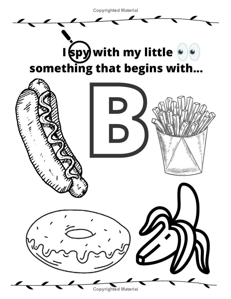 I Spy Food Alphabet Coloring Book: Ages 2 - 5: Over 50 pages of Fun Coloring Activities