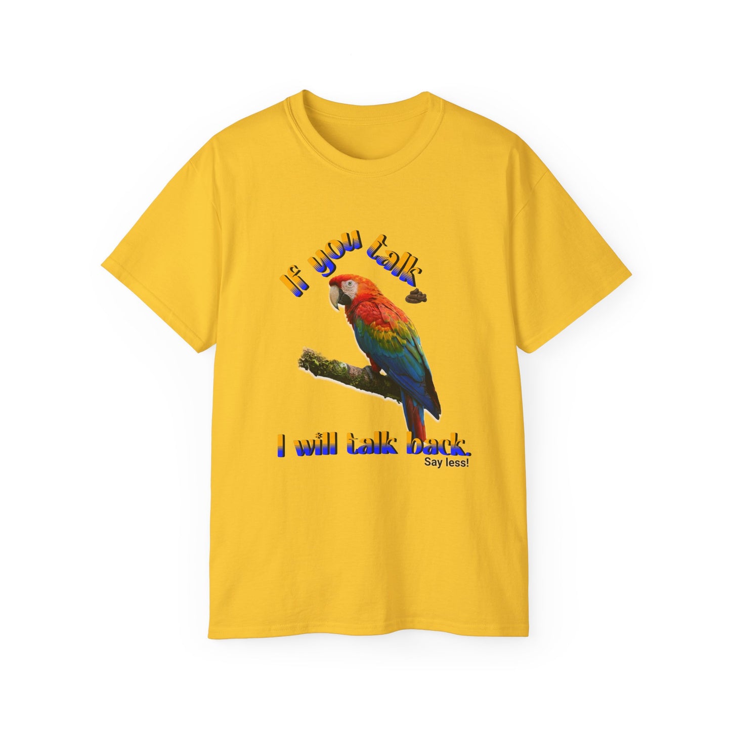 Custom Parrot "If You Talk, I Will Talk Back" T-Shirt