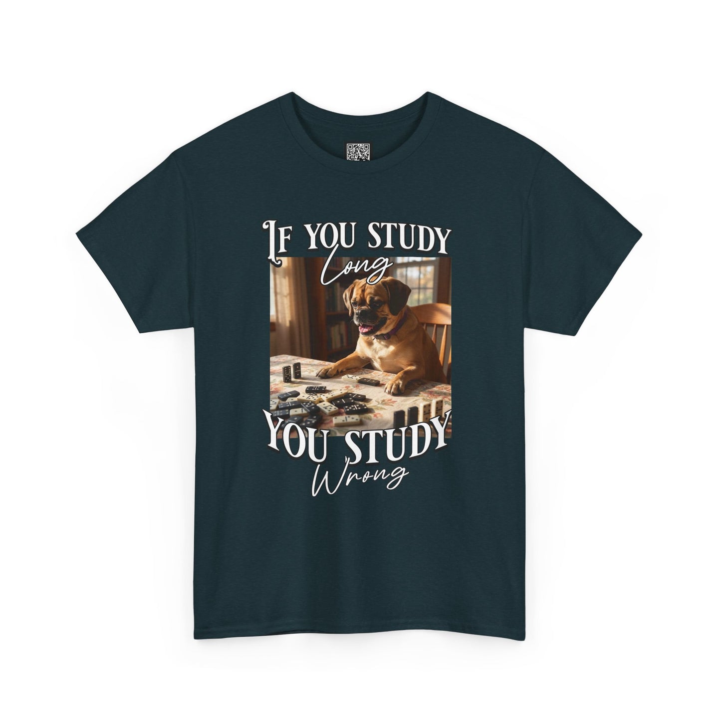Personalized Custom T-Shirt — "If You Study Long You Study Wrong" Dog Study Humor Tee