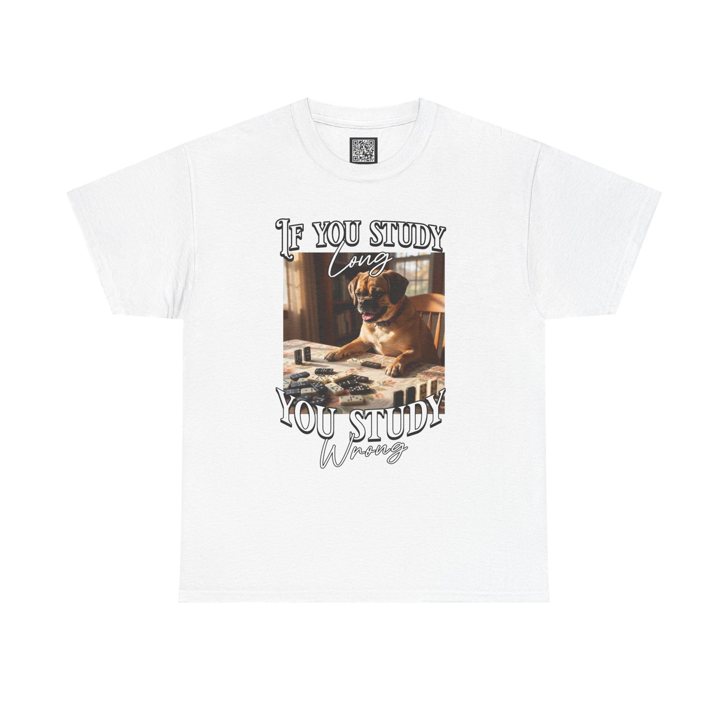 Personalized Custom T-Shirt — "If You Study Long You Study Wrong" Dog Study Humor Tee
