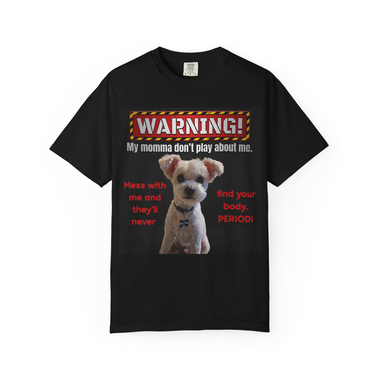 Warning Dog T-Shirt — "My Momma Don't Play About Me" Funny Pet Mom Personalized Tee