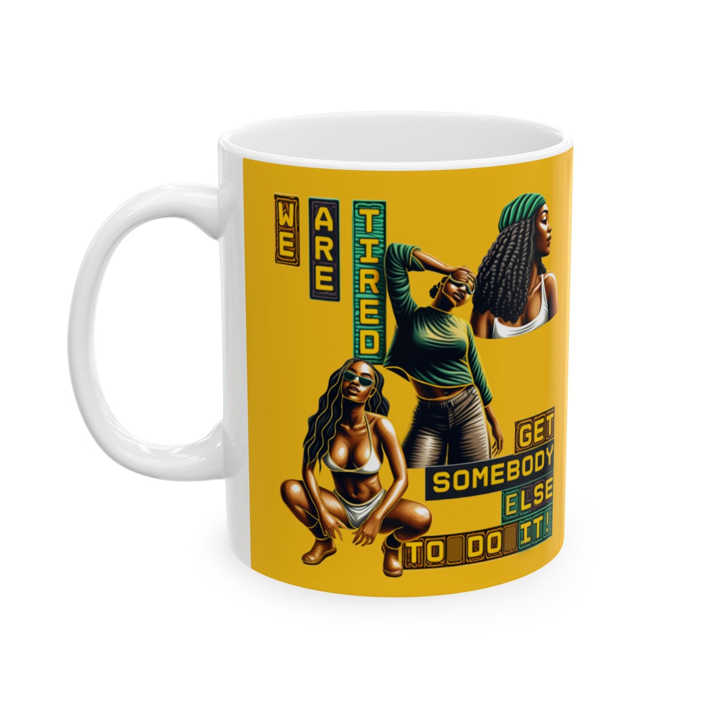 "Get Somebody Else to Do it" Ceramic Mug, (11oz, 15oz), Gift for Black Women, Afrocentric Mug, 92 Percent Women Gift, Get Somebody Else to Do It.
