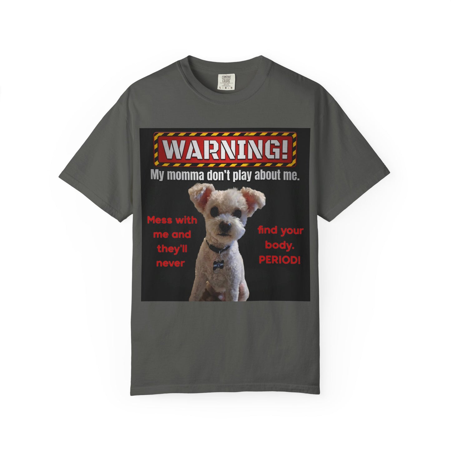 Warning Dog T-Shirt — "My Momma Don't Play About Me" Funny Pet Mom Personalized Tee