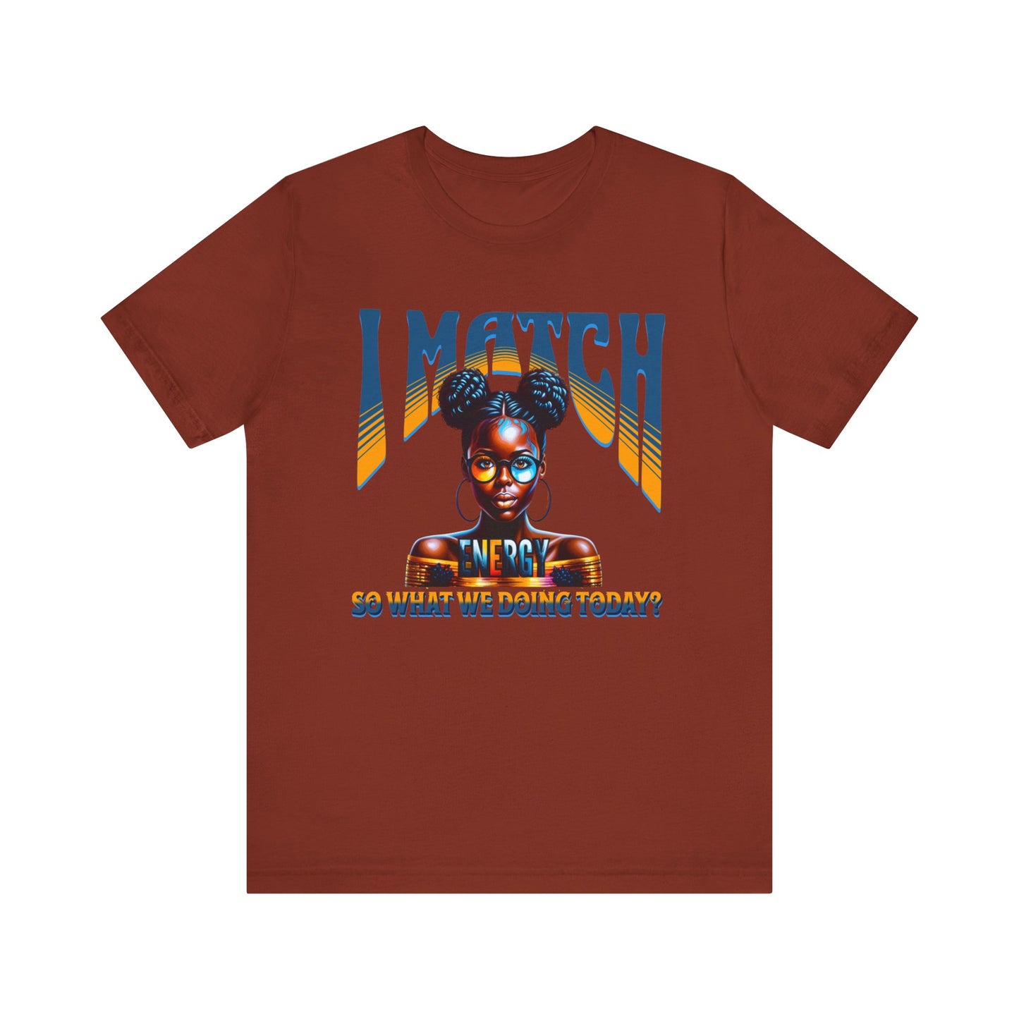 I Match Energy T-Shirt, Trendy Empowerment Design Shirt, Matching Energy T-Shirt Vibes, Reciprocal Energy Tee, Black Girl Magic Tees