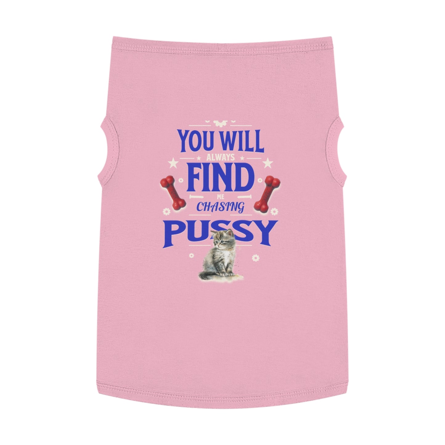 Dog Love Tank Top - Funny Cat Dog T-Shirt, Pet Owners Gift, You Will Find Me Chasing Pussy Cat, Cute Pet Apparel, Animal Lover Clothing,