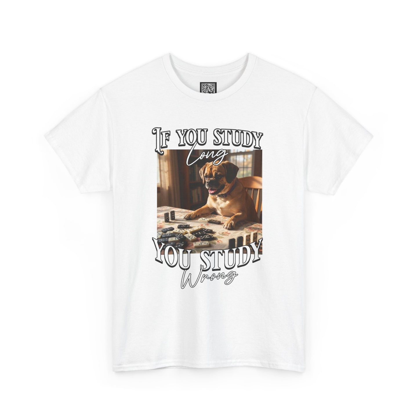 Personalized Custom T-Shirt — "If You Study Long You Study Wrong" Dog Study Humor Tee
