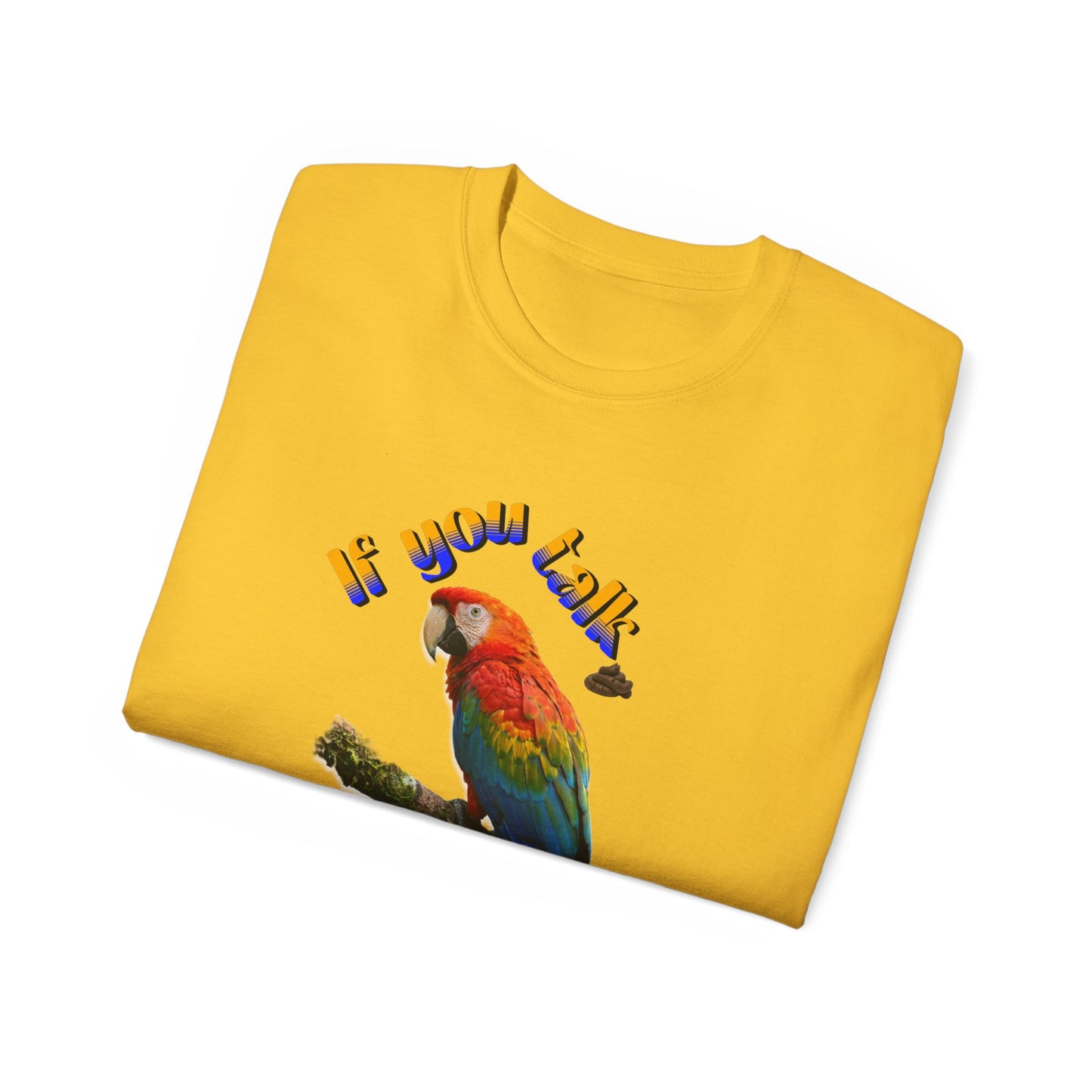 Custom Parrot "If You Talk, I Will Talk Back" T-Shirt