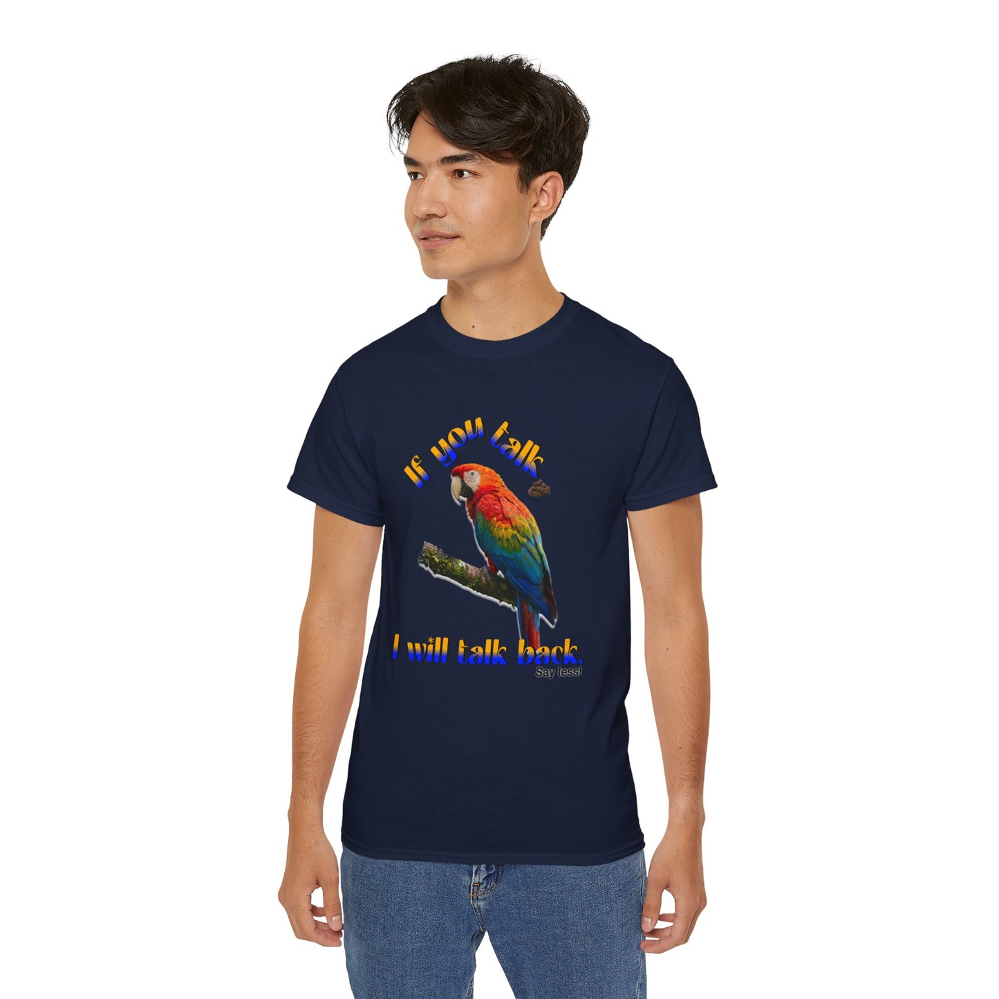 Custom Parrot "If You Talk, I Will Talk Back" T-Shirt