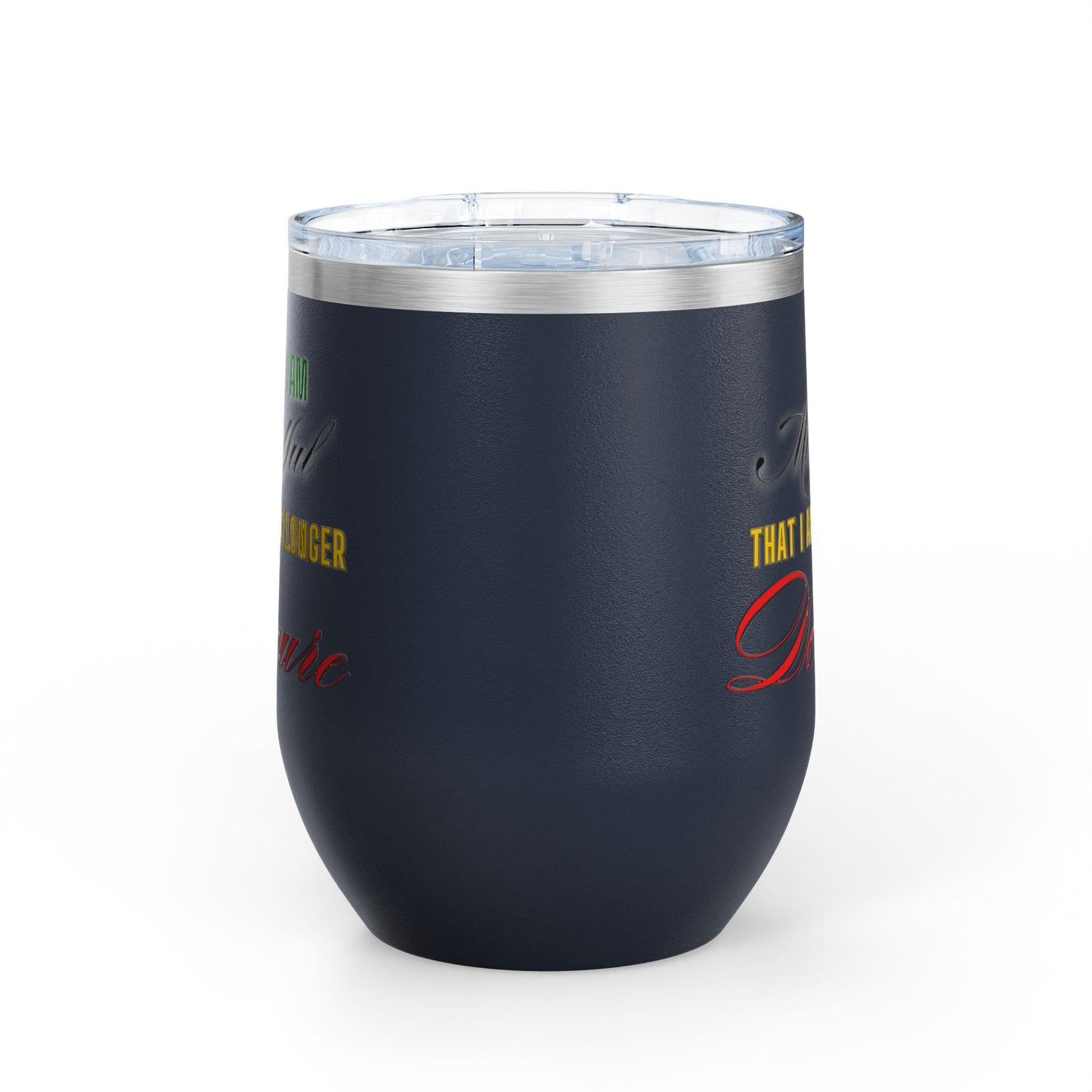 I am No Longer Demure or Mindful Wine Tumbler, 12oz