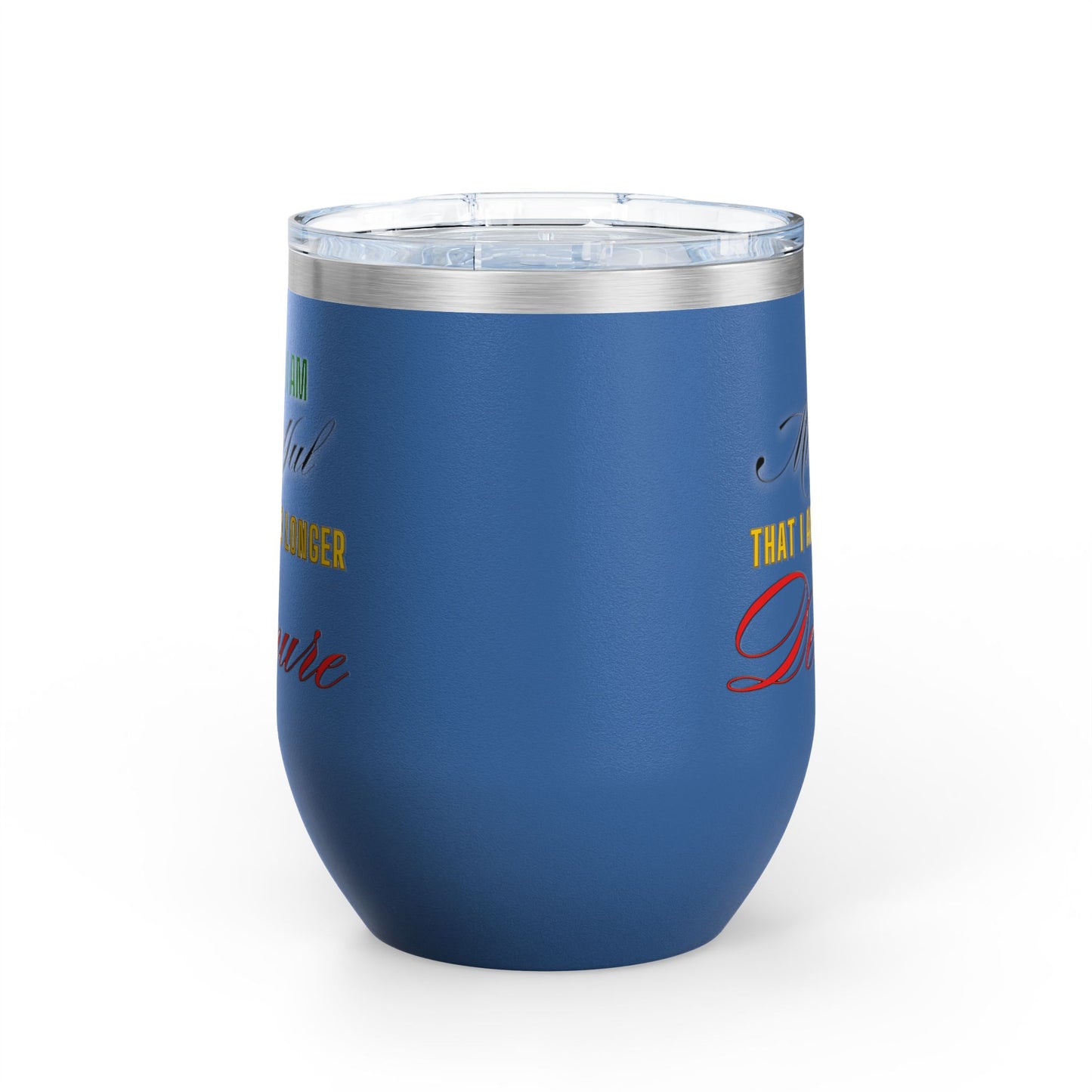 I am No Longer Demure or Mindful Wine Tumbler, 12oz