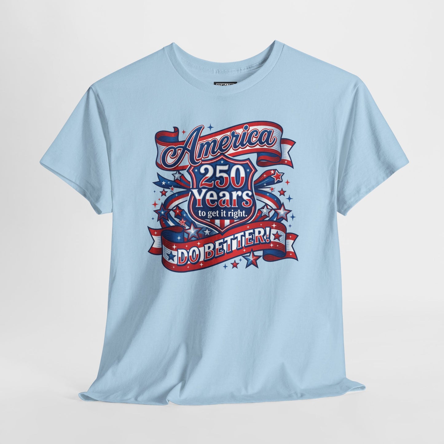 American 250 Years Tee — Patriotic USA Flag Graphic Shirt ("America 250 Years to Get It Right")