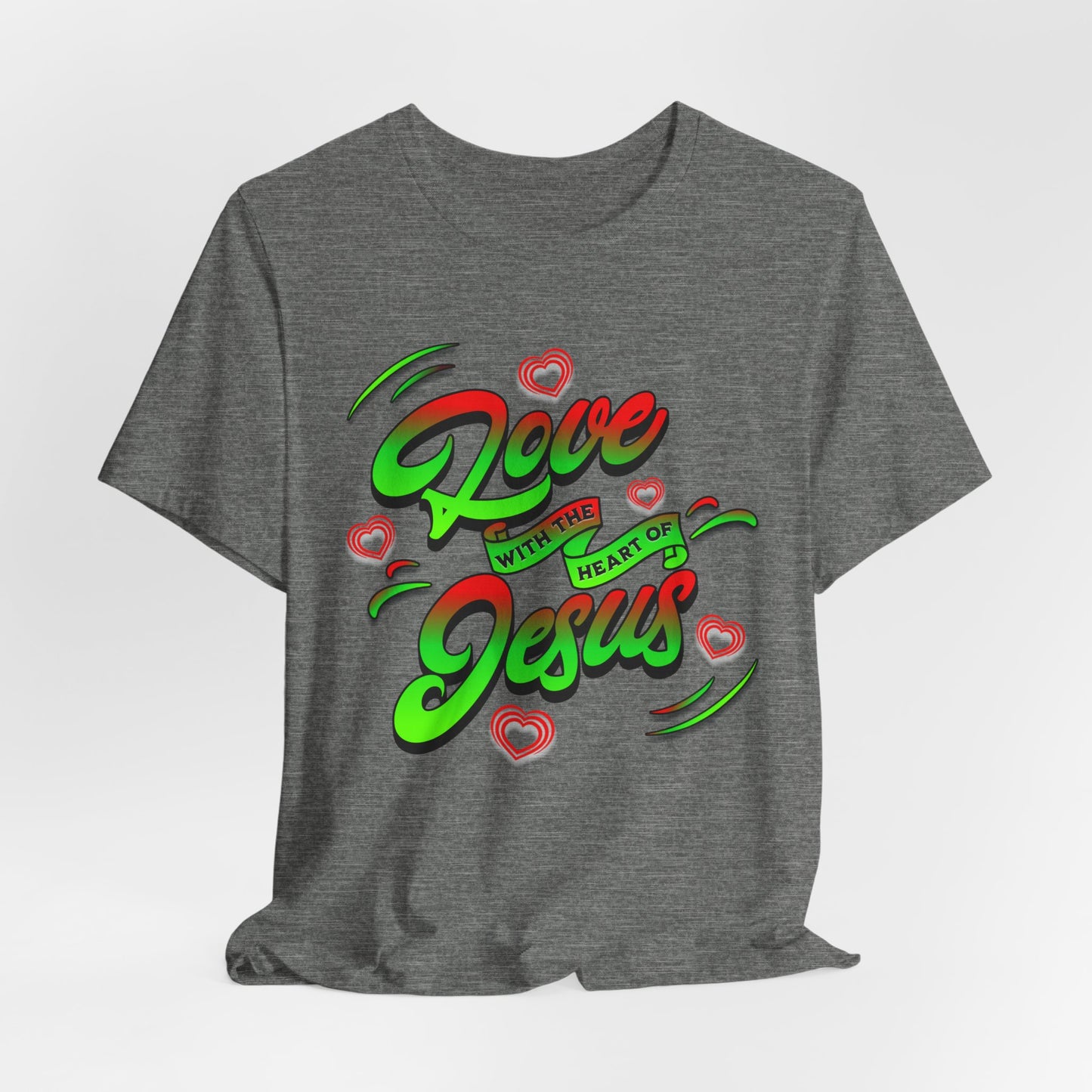 Love with the Heart of Jesus, Unisex Religious T-Shirts, Christian Apparel Gift, Love Thy Neighbor Shirts, Gift for a Religious Person, Christian Merchandise
