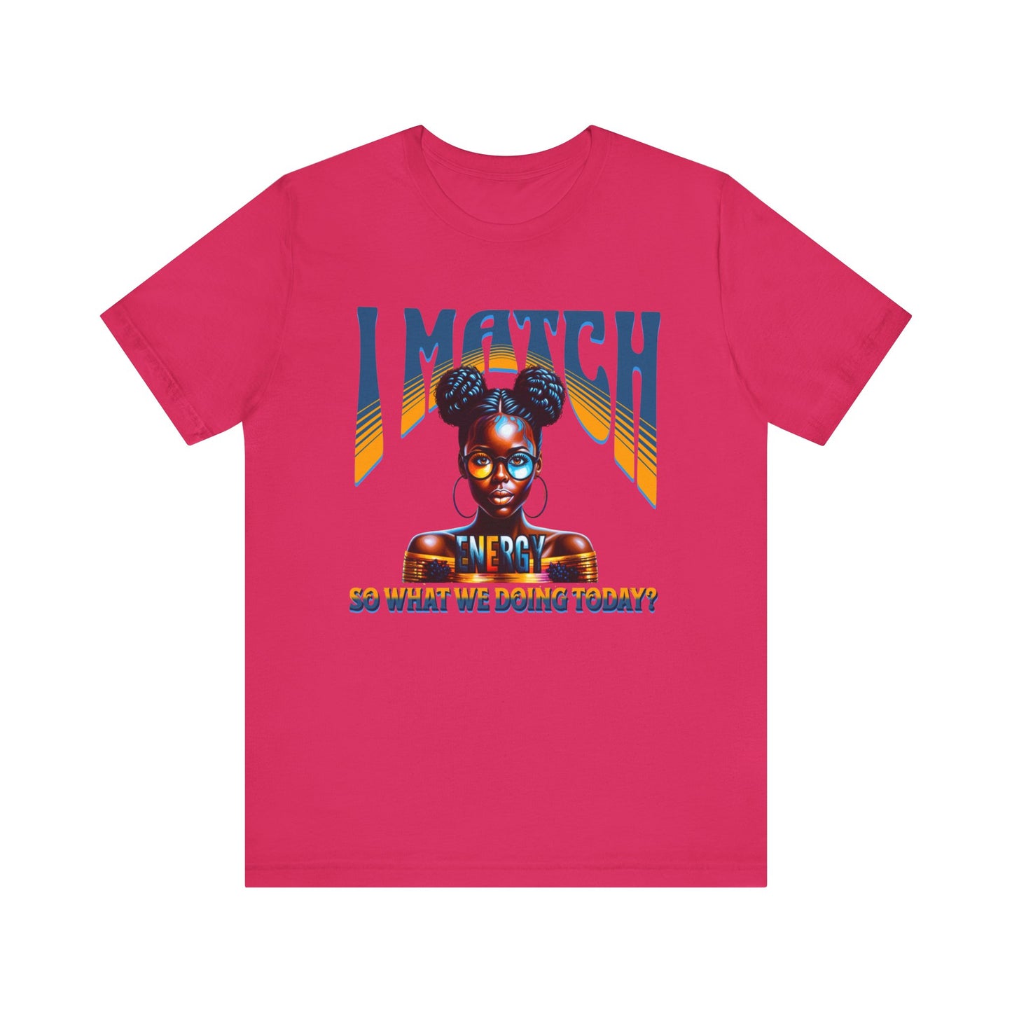 I Match Energy T-Shirt, Trendy Empowerment Design Shirt, Matching Energy T-Shirt Vibes, Reciprocal Energy Tee, Black Girl Magic Tees