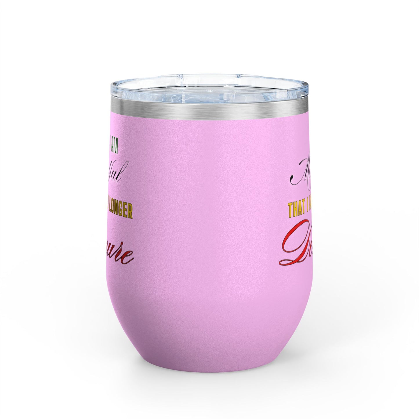 I am No Longer Demure or Mindful Wine Tumbler, 12oz