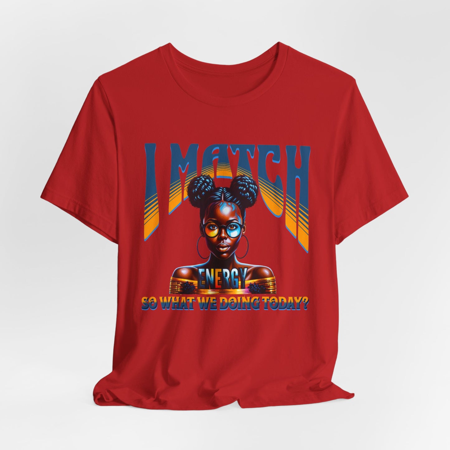 I Match Energy T-Shirt, Trendy Empowerment Design Shirt, Matching Energy T-Shirt Vibes, Reciprocal Energy Tee, Black Girl Magic Tees