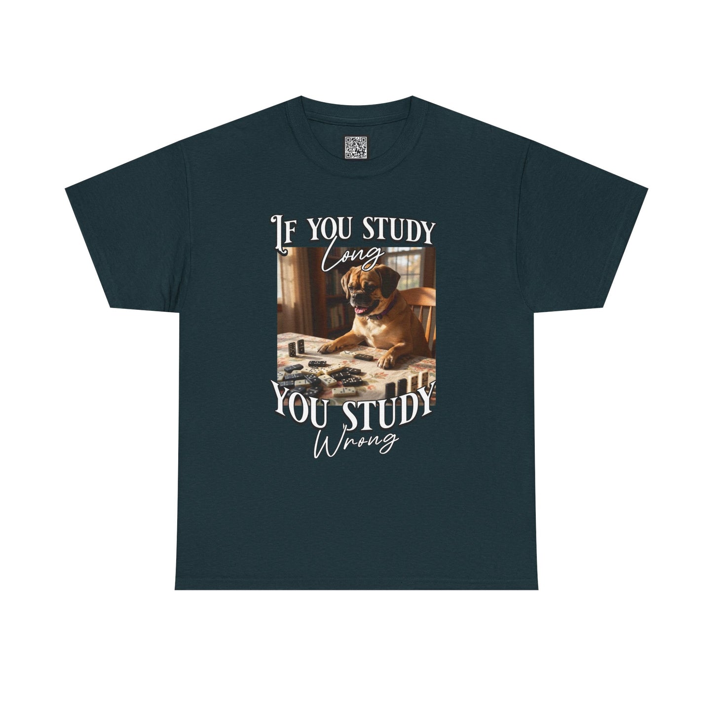 Personalized Custom T-Shirt — "If You Study Long You Study Wrong" Dog Study Humor Tee