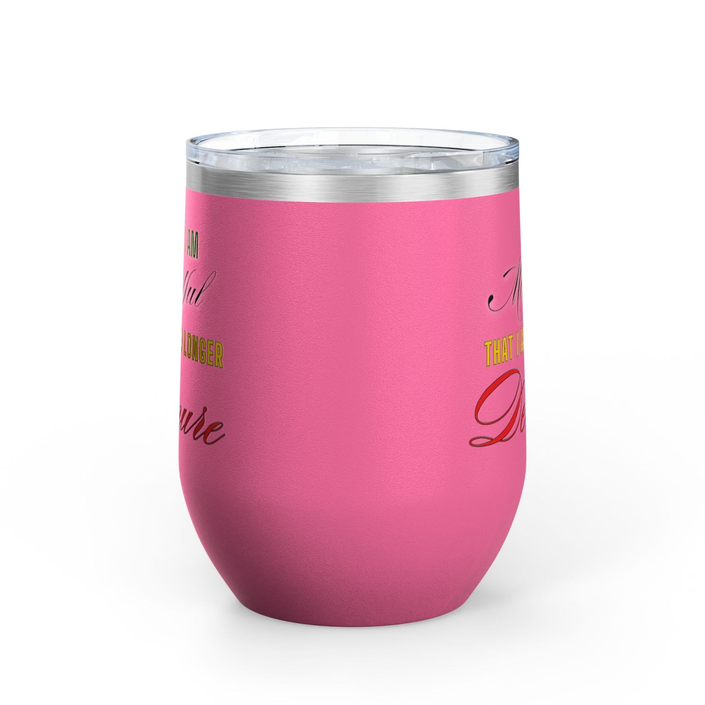I am No Longer Demure or Mindful Wine Tumbler, 12oz