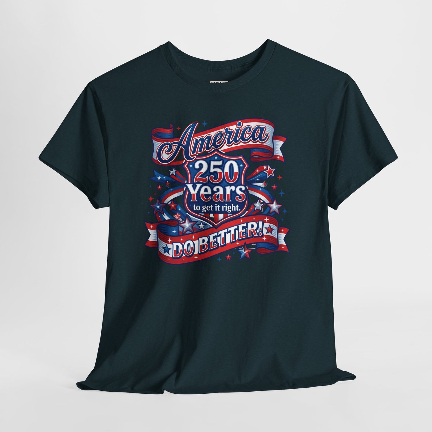 American 250 Years Tee — Patriotic USA Flag Graphic Shirt ("America 250 Years to Get It Right")