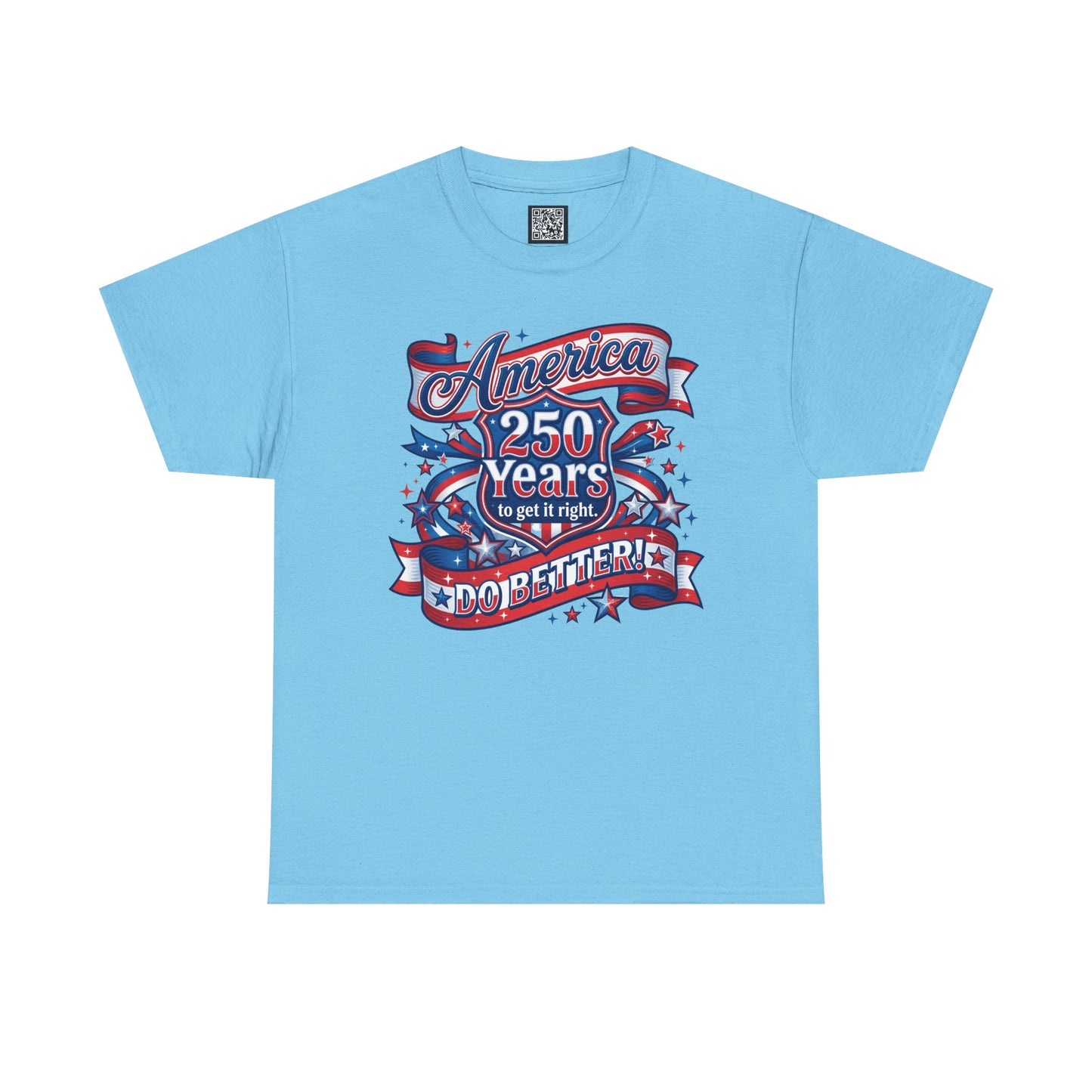 American 250 Years Tee — Patriotic USA Flag Graphic Shirt ("America 250 Years to Get It Right")